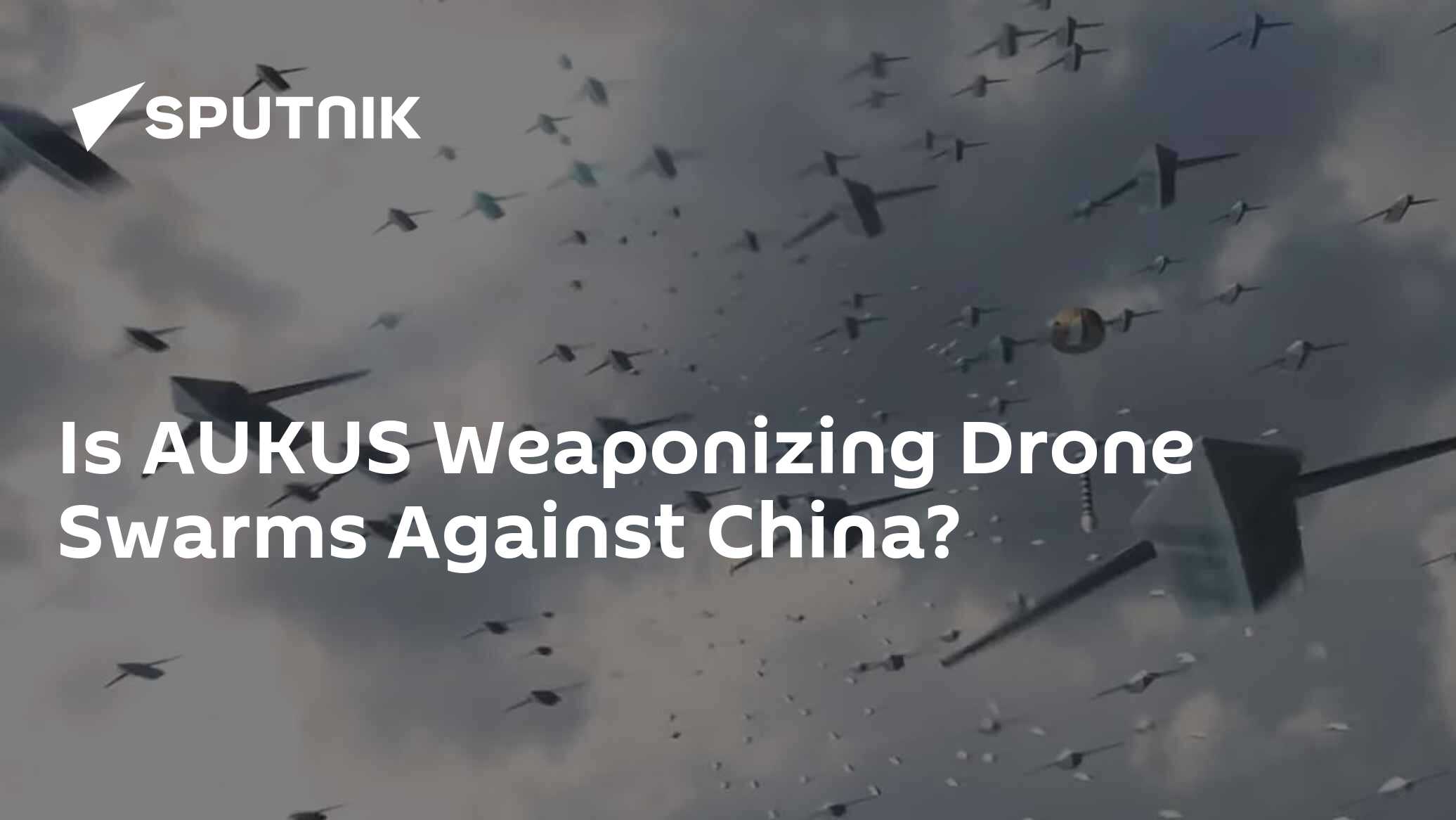 Is AUKUS Weaponizing Drone Swarms Against China? - Vimarsana News