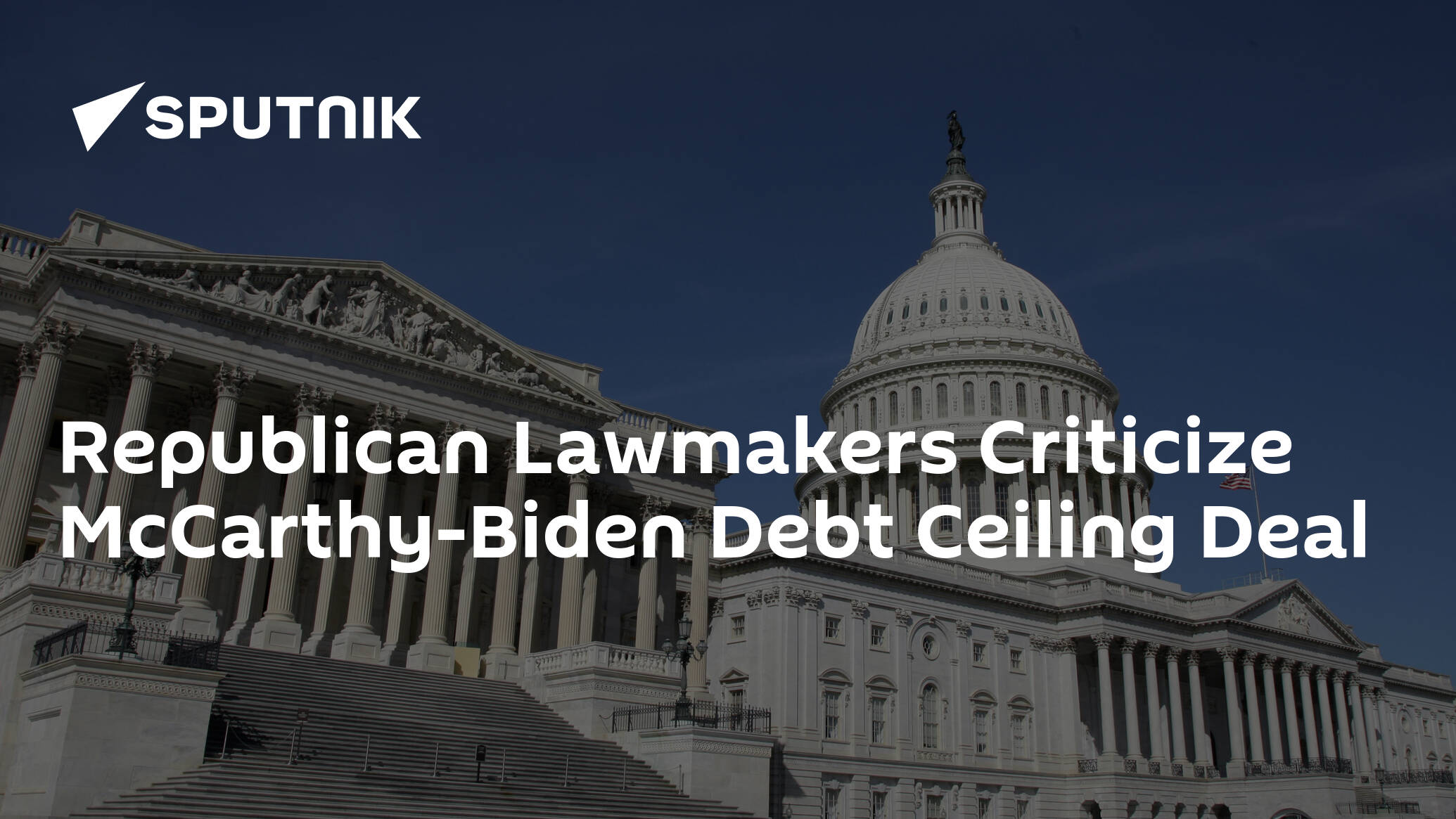 Republican Lawmakers Criticize McCarthy-Biden Debt Ceiling Deal