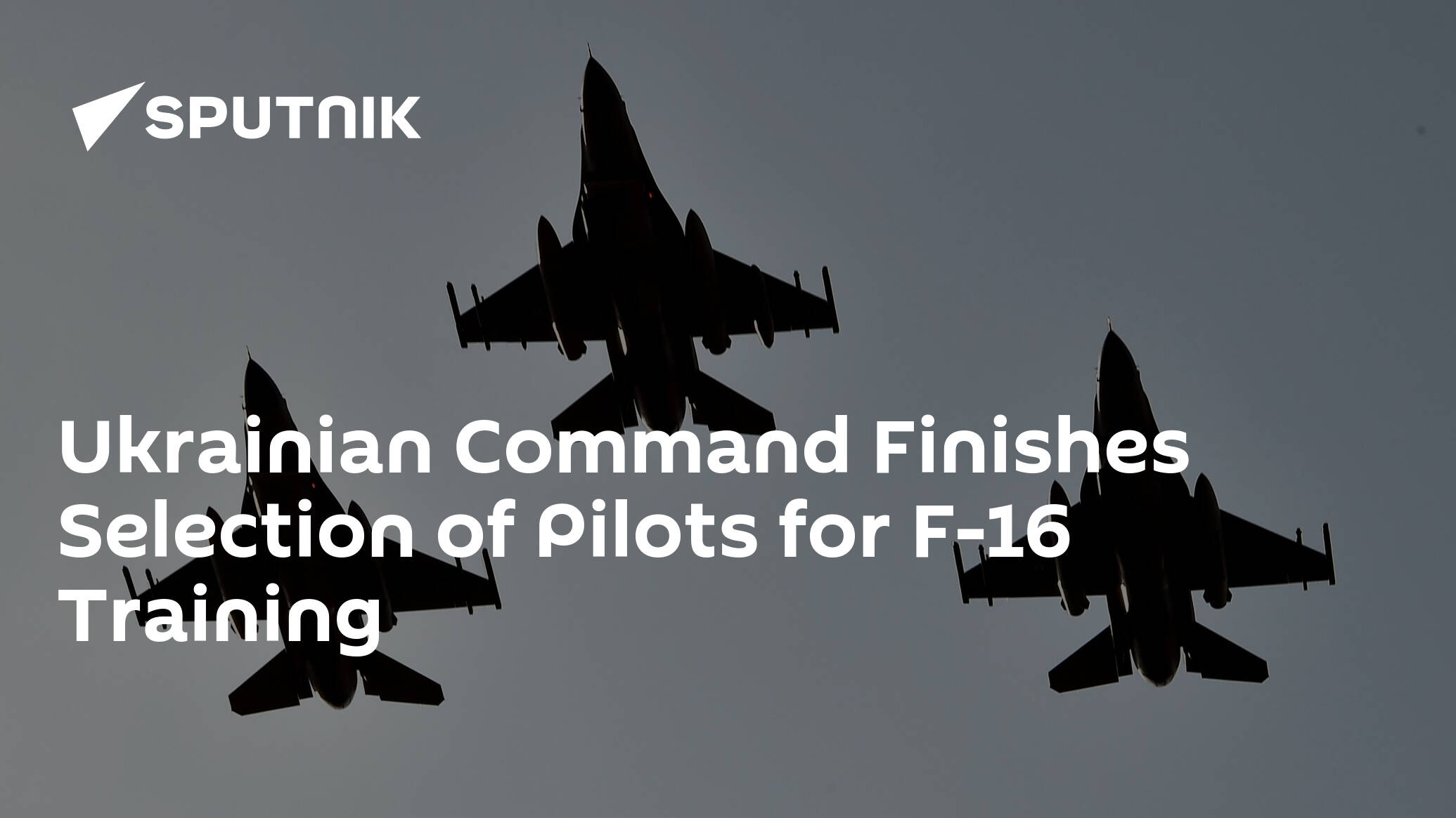 Ukrainian Command Finishes Selection of Pilots for F-16 Training