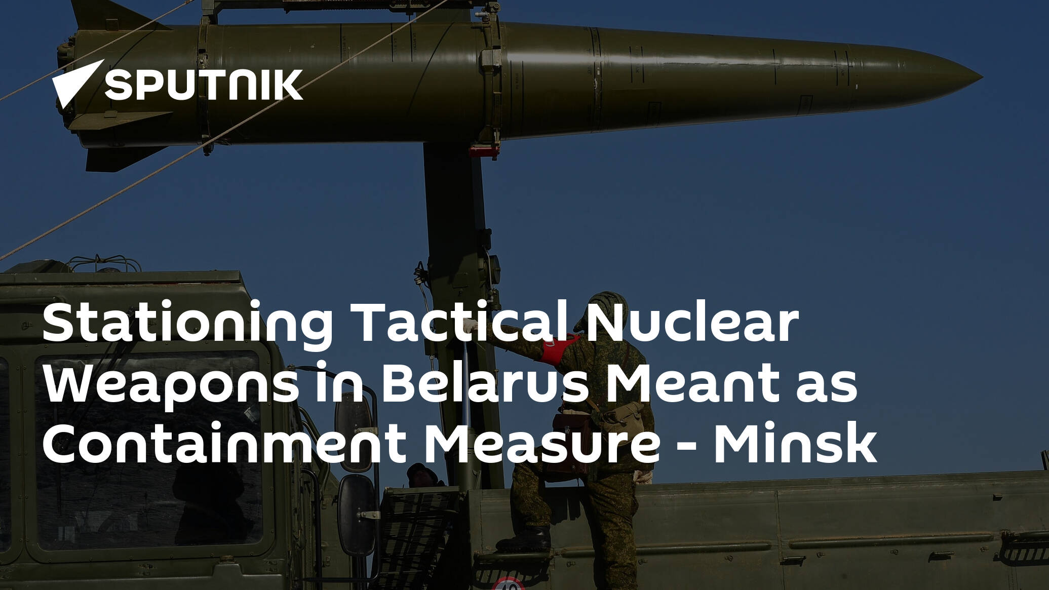 Stationing Tactical Nuclear Weapons in Belarus Meant as Containment Measure – Minsk