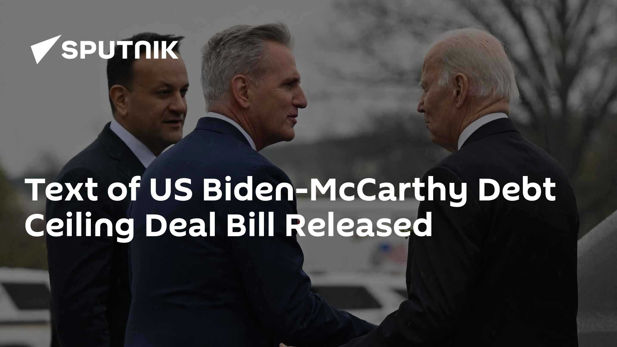 Text Of US Biden-McCarthy Debt Ceiling Deal Bill Released