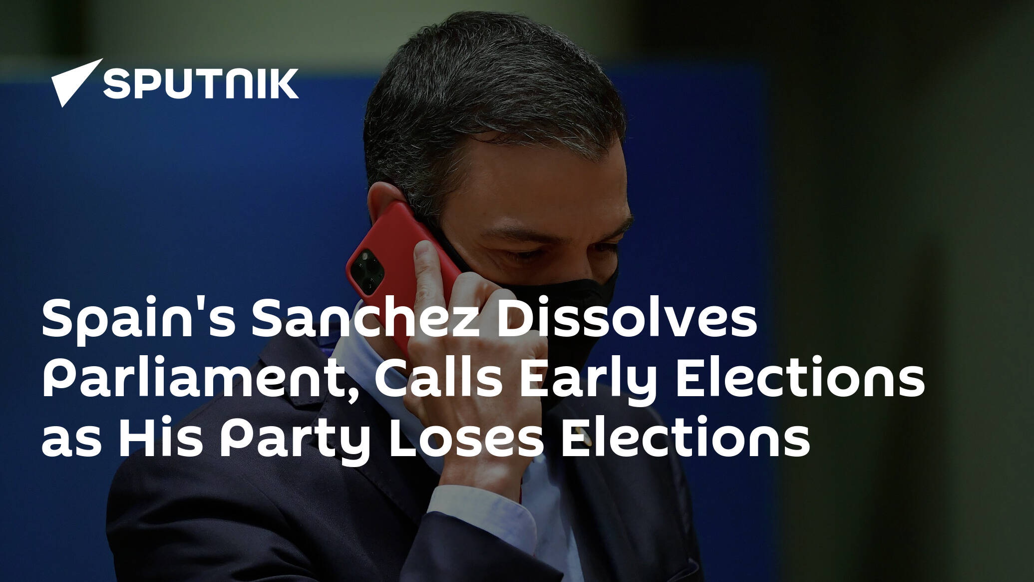 Spain's Sanchez Dissolves Parliament, Calls Early Elections as His Party Loses Elections
