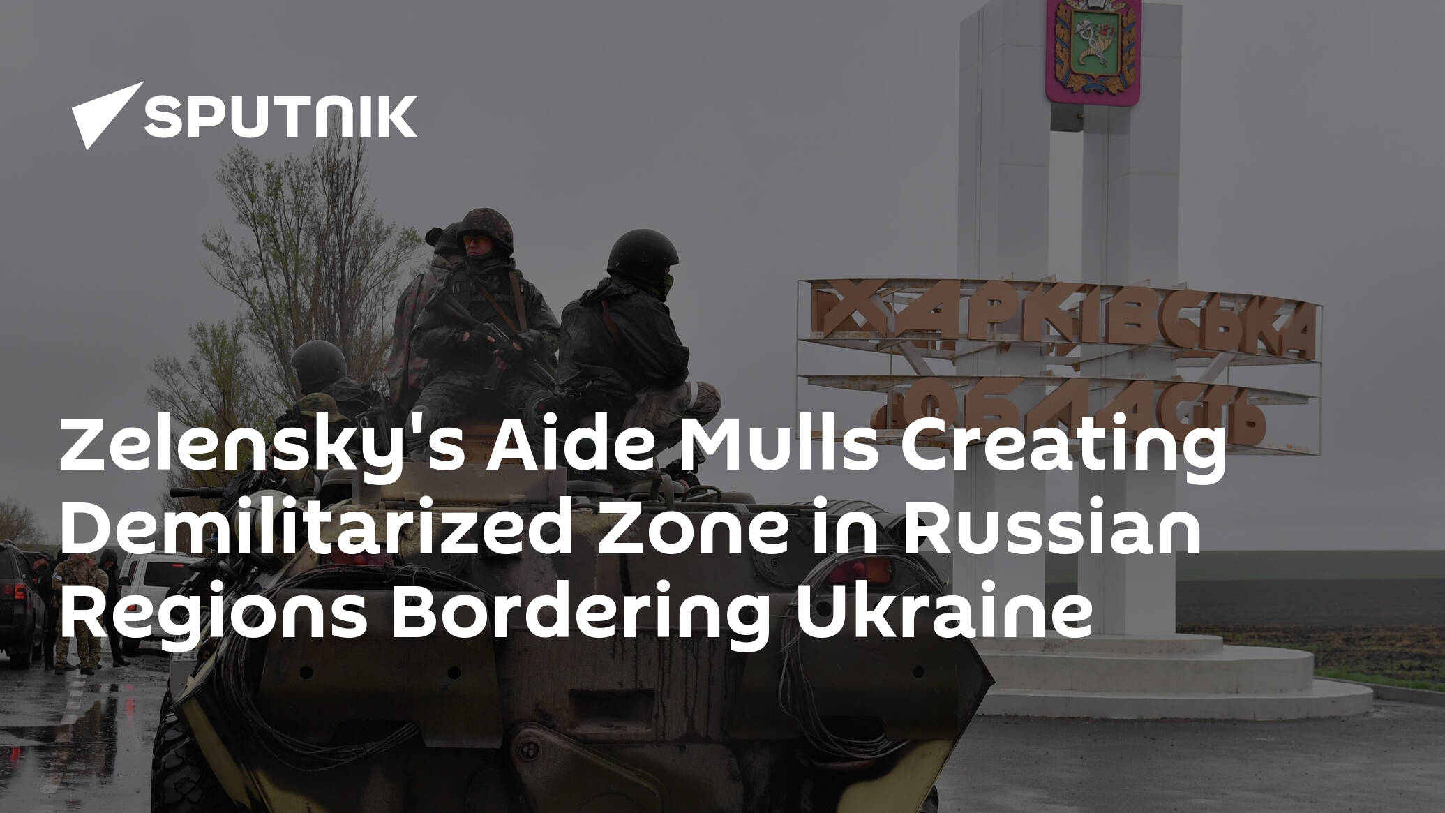 Zelensky's Aide Mulls Creating Demilitarized Zone in Russian Regions Bordering Ukraine