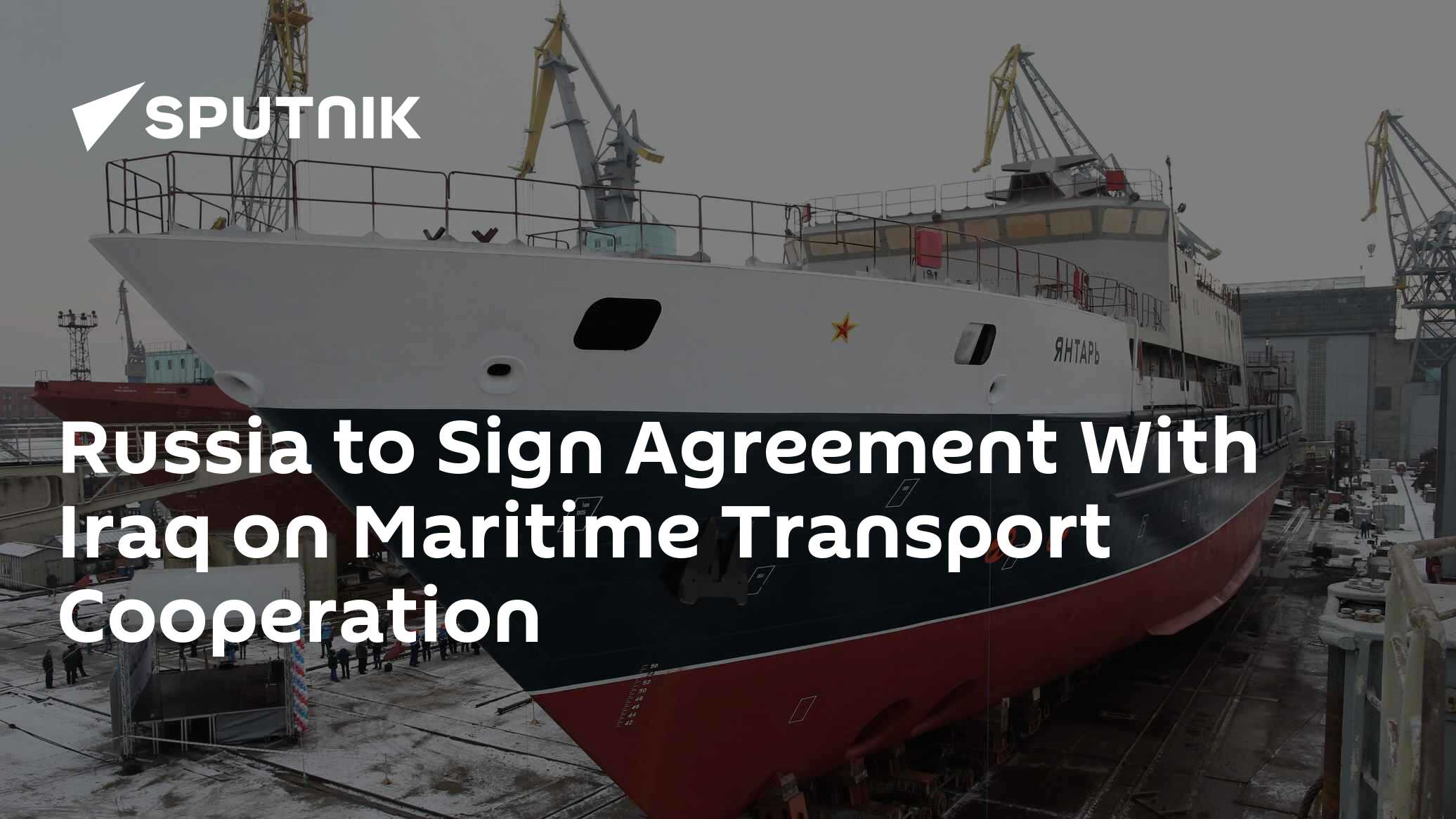 Russia to Sign Agreement With Iraq on Maritime Transport Cooperation Russia to Sign Agreement With Iraq on Maritime Transport Cooperation
