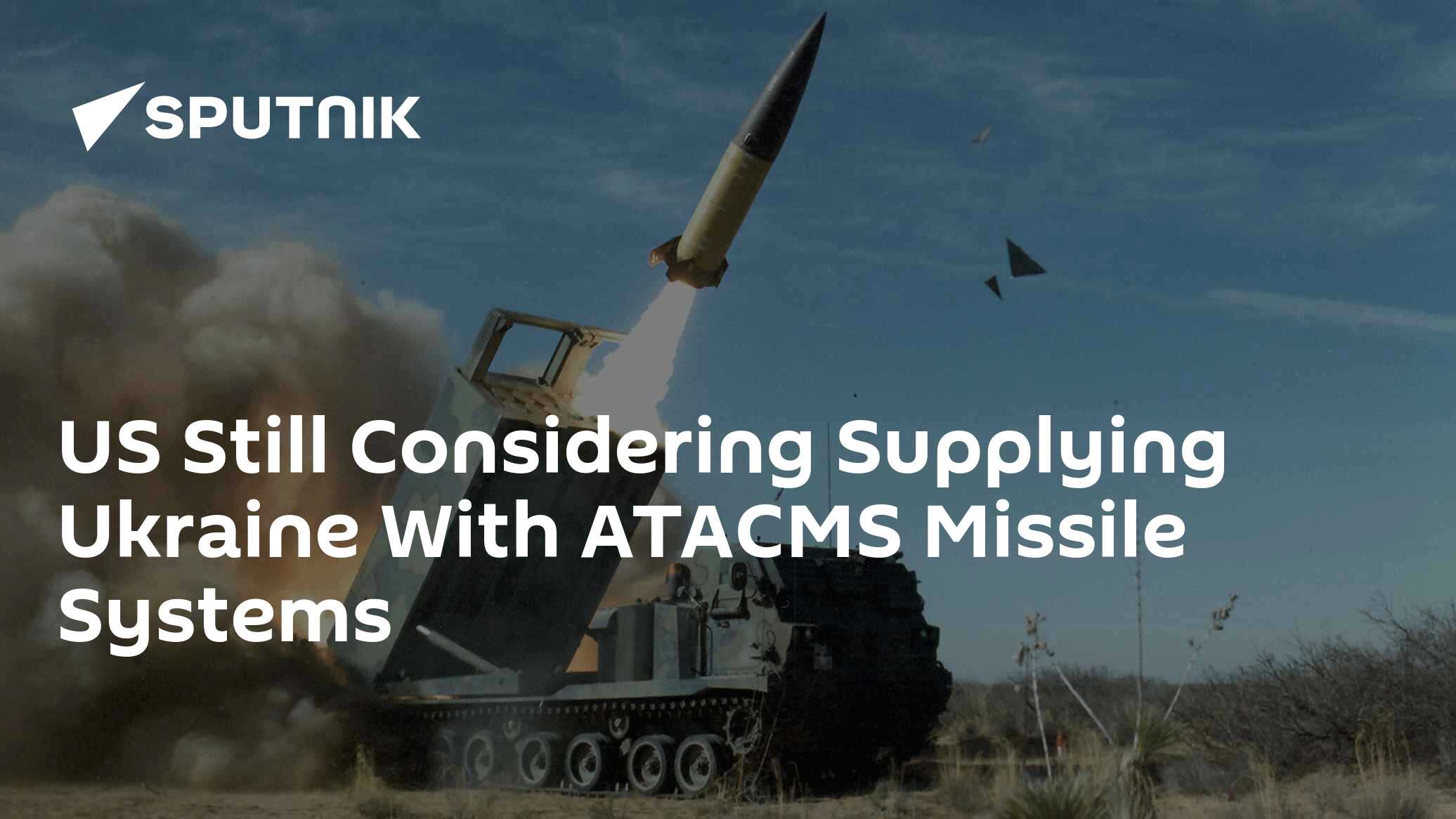 US Still Considering Supplying Ukraine With ATACMS Missile Systems Says Biden US Still Considering Supplying Ukraine With ATACMS Missile Systems Says Biden