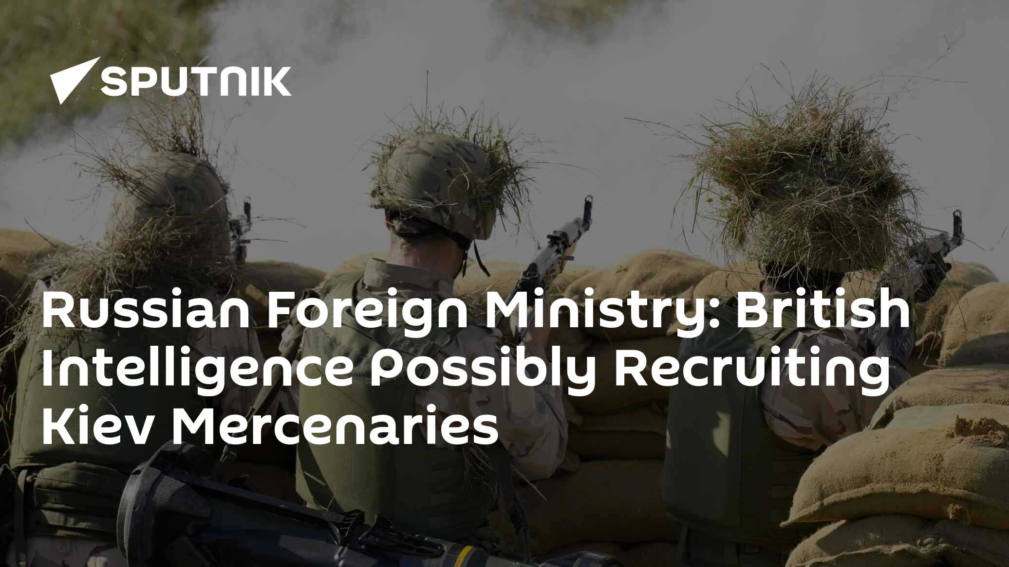 Russian Foreign Ministry: British Intel May Be Recruiting Mercenaries for Kiev - Vimarsana News