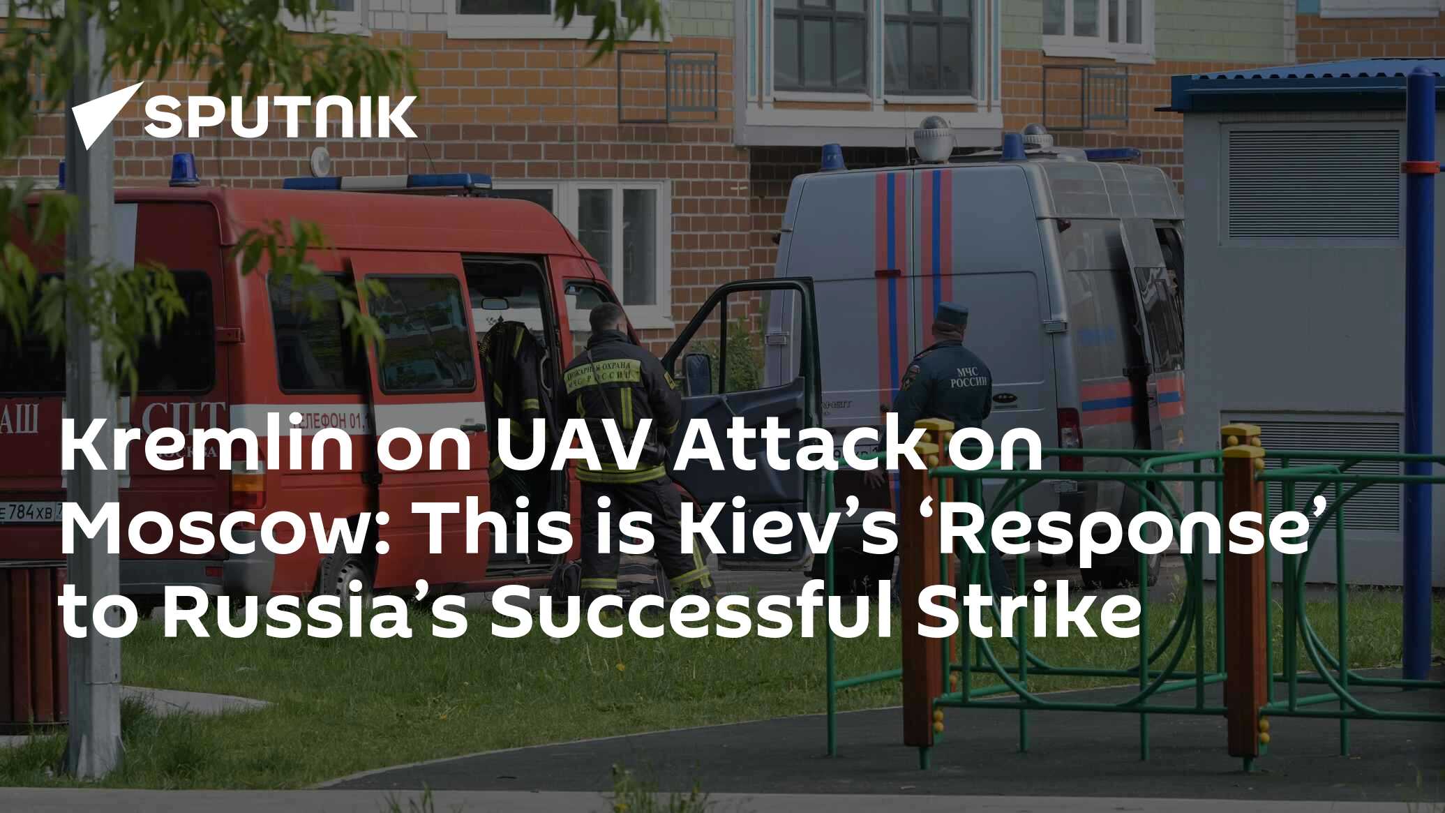 Kremlin on UAV Attack on Moscow: This is Kiev’s ‘Response’ to Russia’s Successful Strike