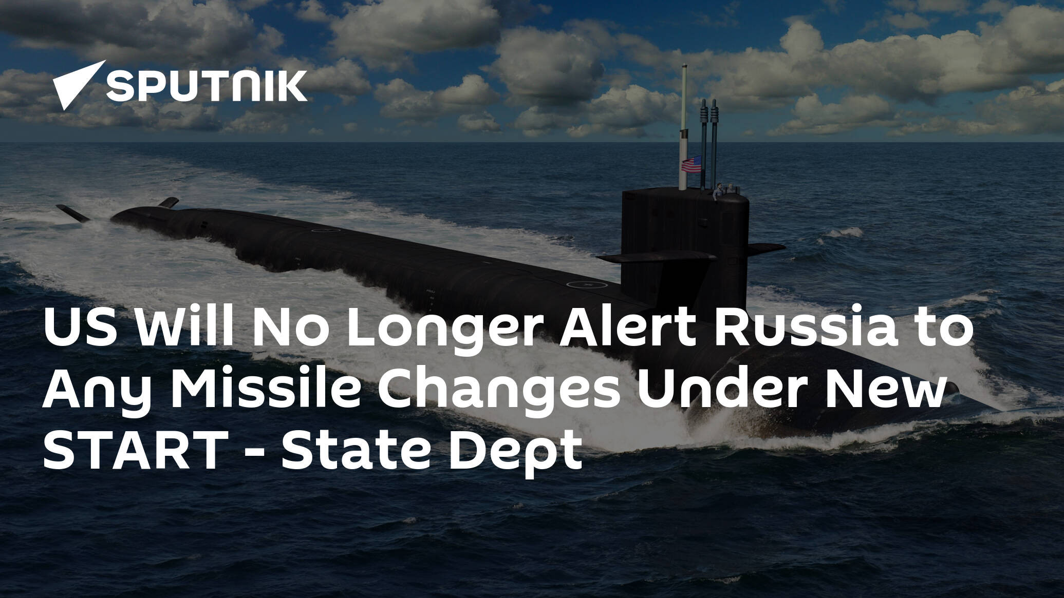 US Will No Longer Alert Russia to Any Missile Changes Under New START – State Dept
