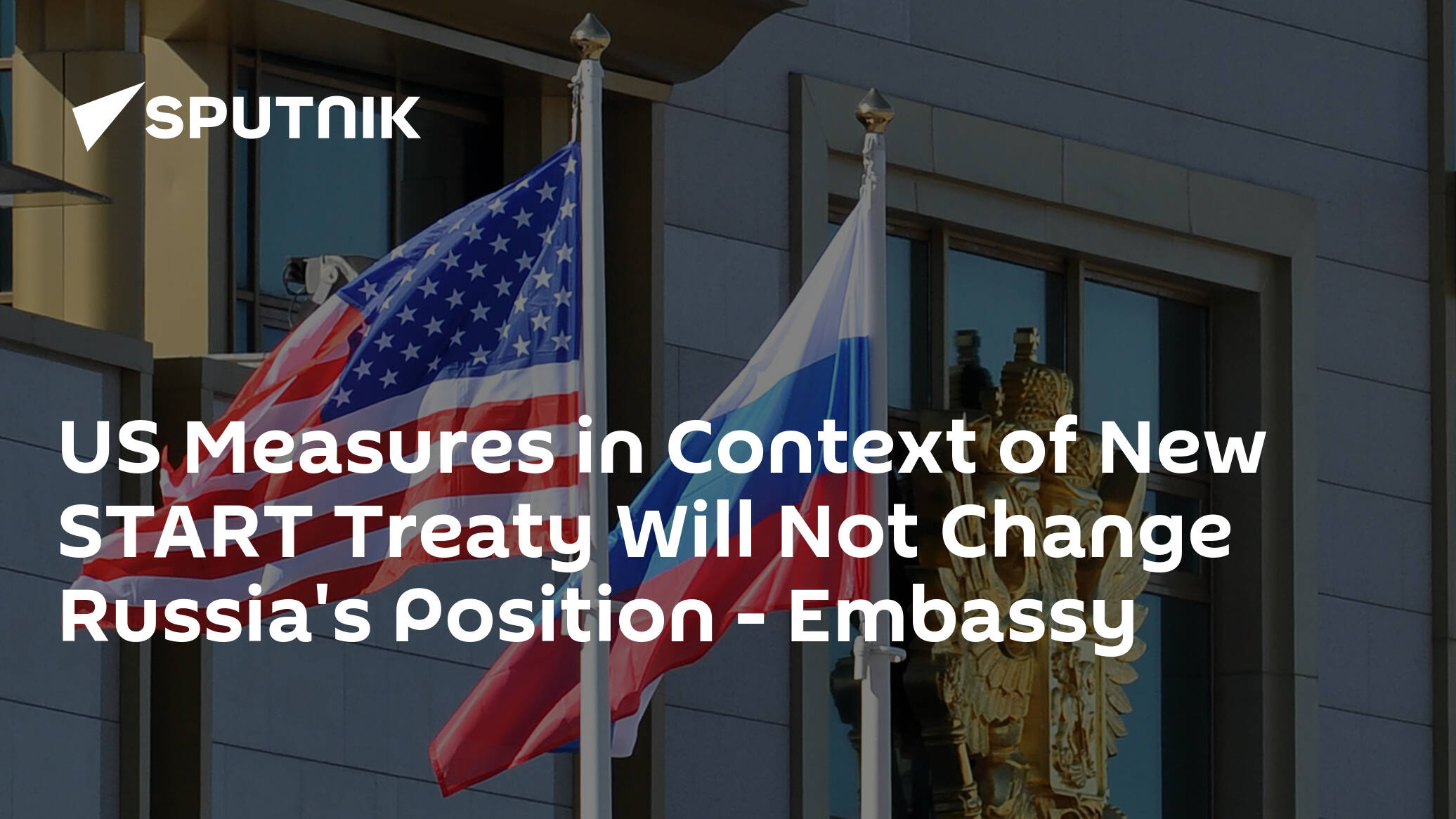 US Measures in Context of New START Treaty Will Not Change Russia's Position – Embassy