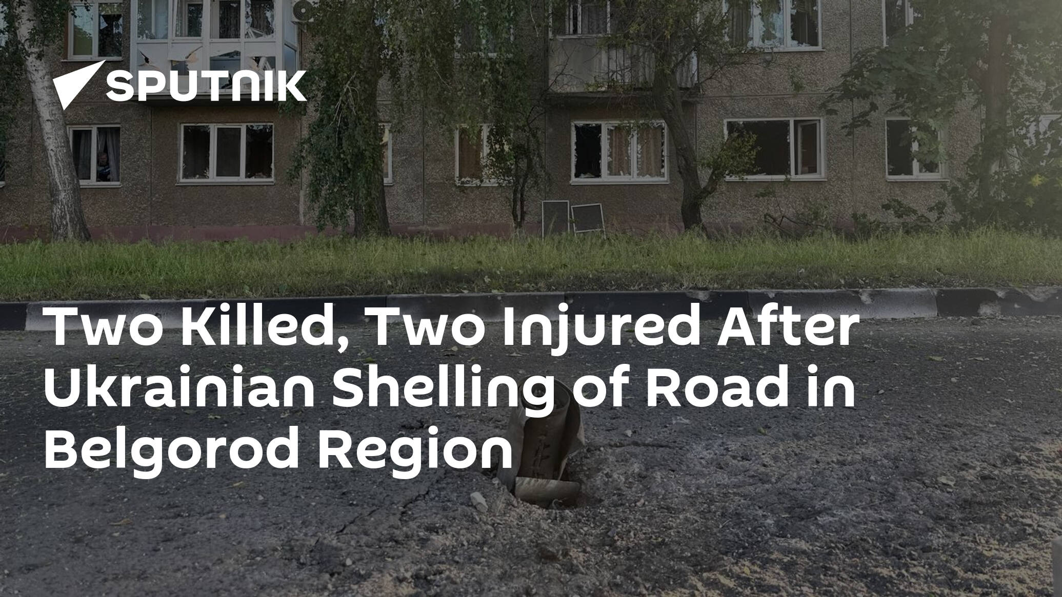 Two Killed, Two Injured After Ukrainian Shelling of Road in Belgorod Region