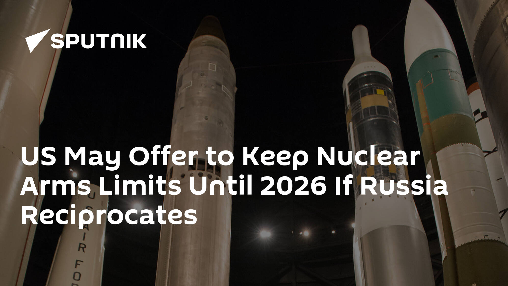 US May Offer to Keep Nuclear Arms Limits Until 2026 If Russia Reciprocates