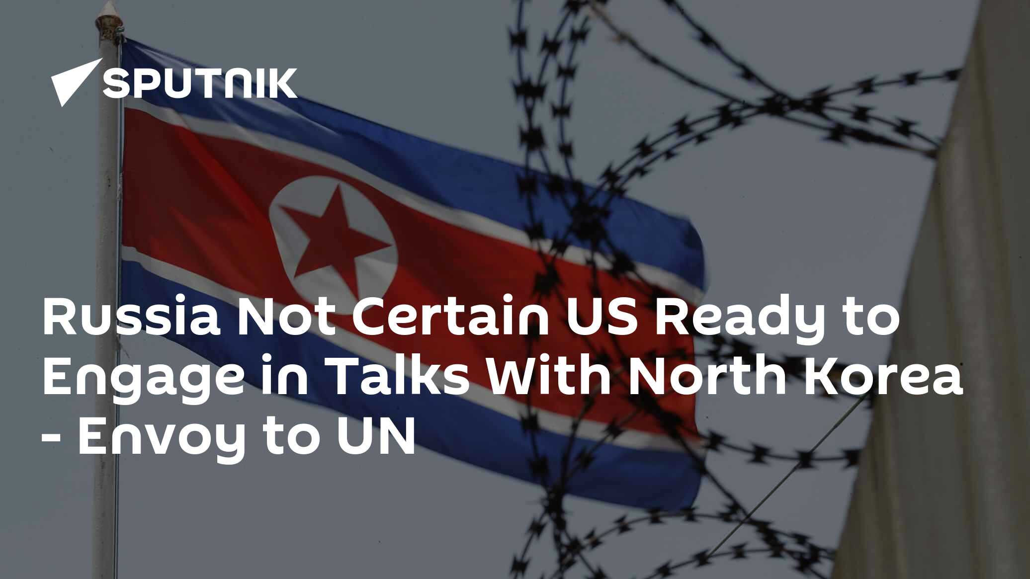 Russia Not Certain US Ready to Engage in Talks With North Korea – Envoy to UN Russia Not Certain US Ready to Engage in Talks With North Korea – Envoy to UN