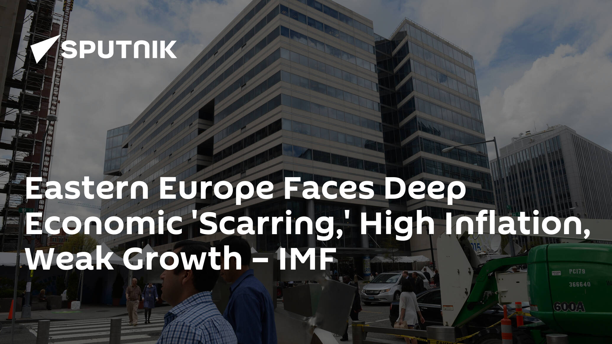 Eastern Europe Faces Deep Economic 'Scarring,' High Inflation, Weak Growth – IMF