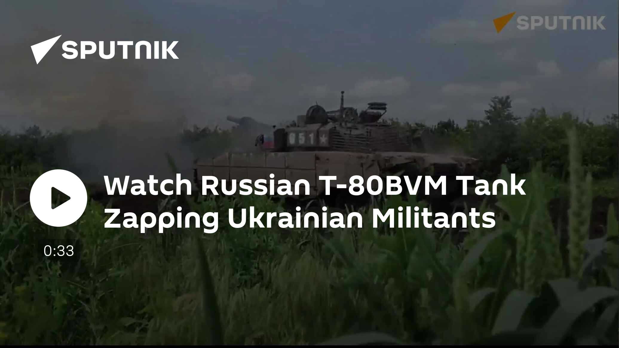 Watch Russian T-80BVM Tank Zapping Ukrainian Militants - Vimarsana News