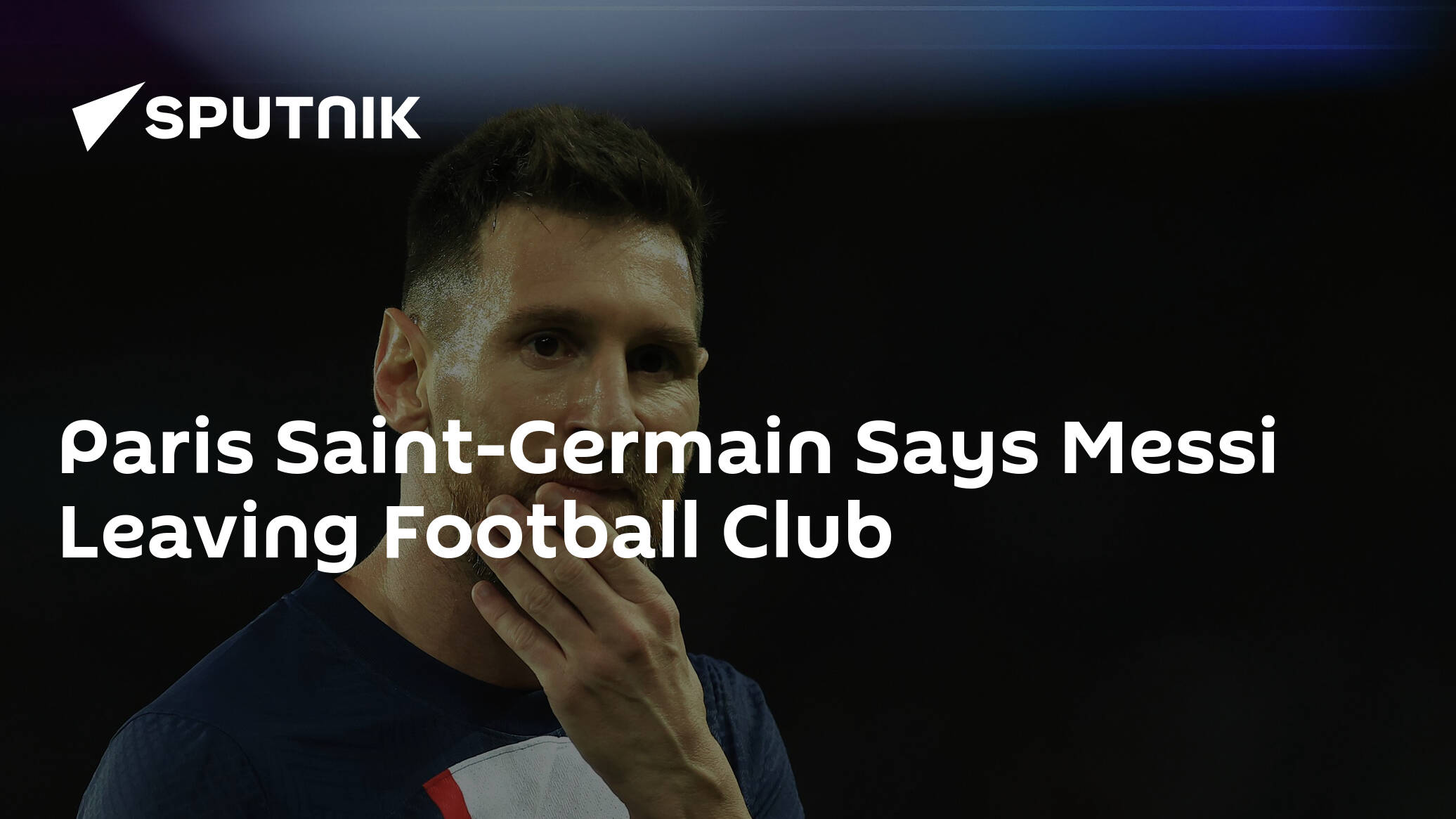 Paris Saint-Germain Says Messi Leaving Football Club