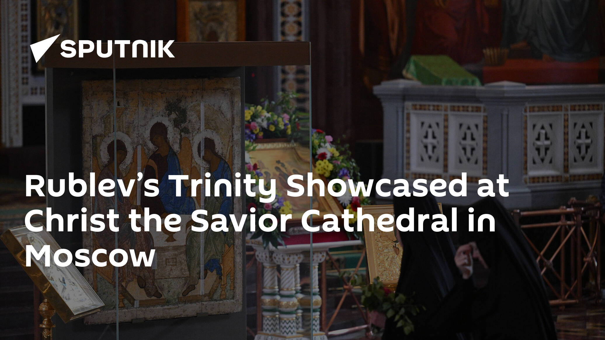 Rublev’s Trinity Showcased at Christ the Savior Cathedral in Moscow