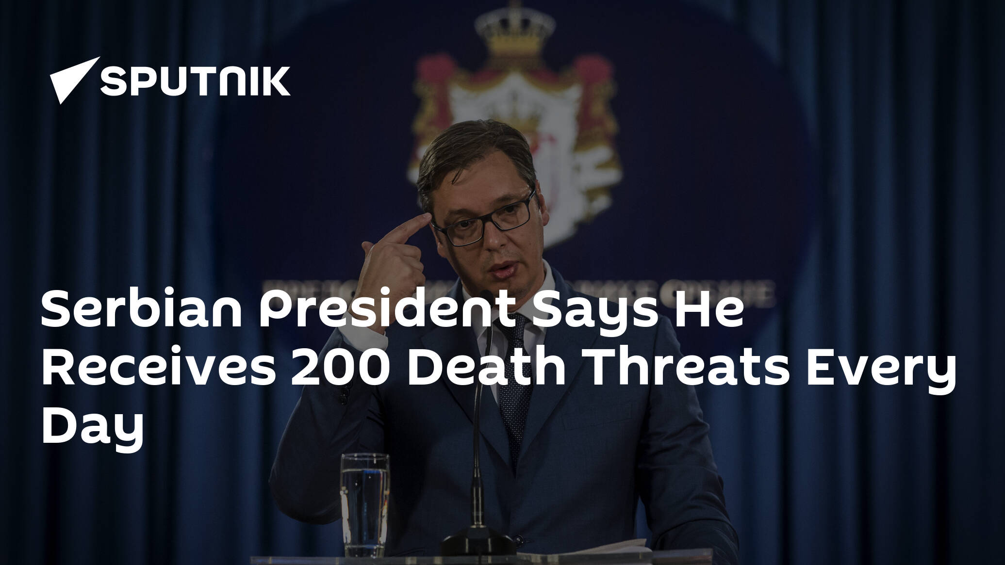 Serbian President Says He Receives 200 Death Threats Every Day
