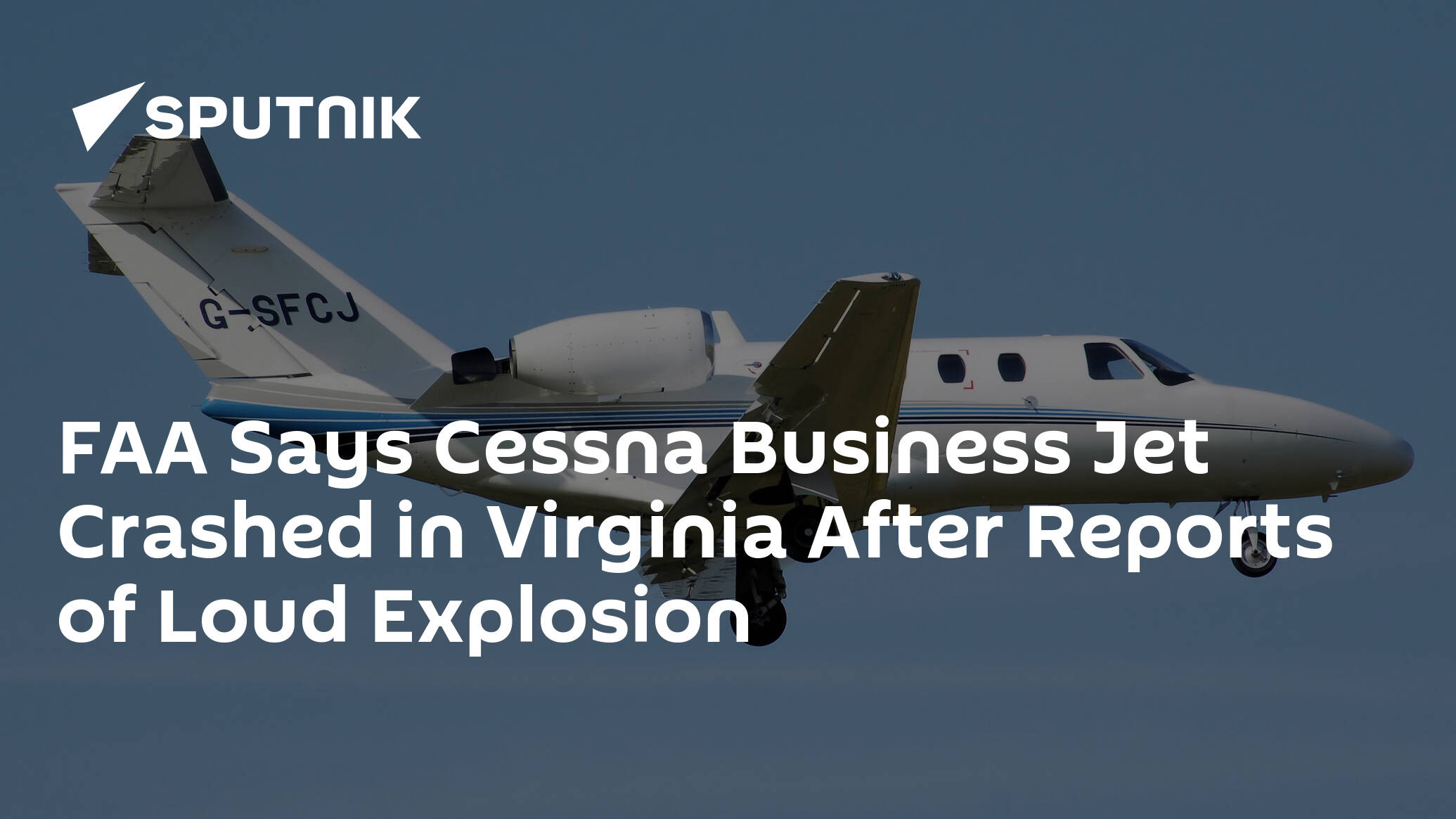FAA Says Cessna Business Jet Crashed in Virginia After Reports of Loud Explosion