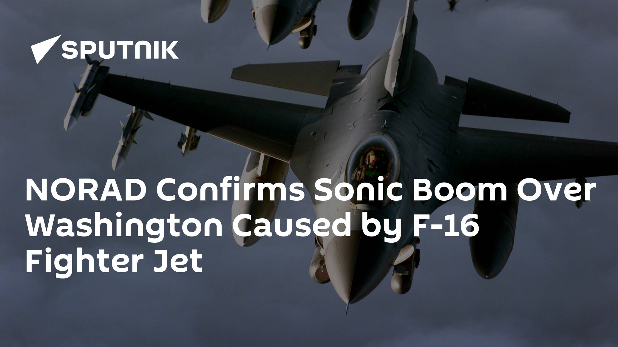 NORAD Confirms Sonic Boom Over Washington Caused by F-16 Fighter Jet