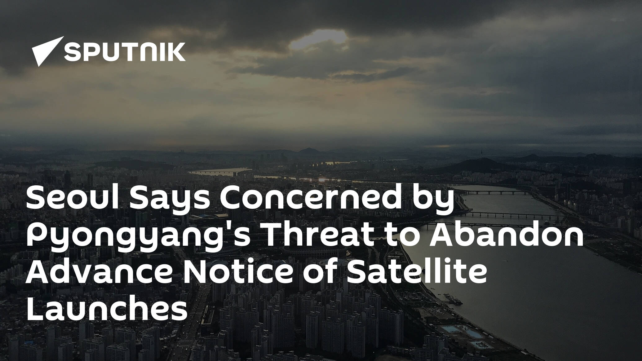 Seoul Says Concerned by Pyongyang's Threat to Abandon Advance Notice of Satellite Launches