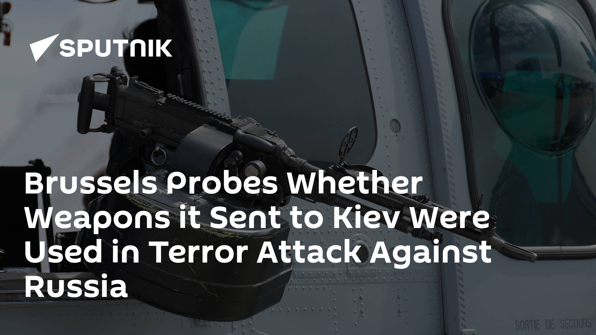 Brussels Probes Whether Weapons it Sent to Kiev Were Used in Terror Attack Against Russia