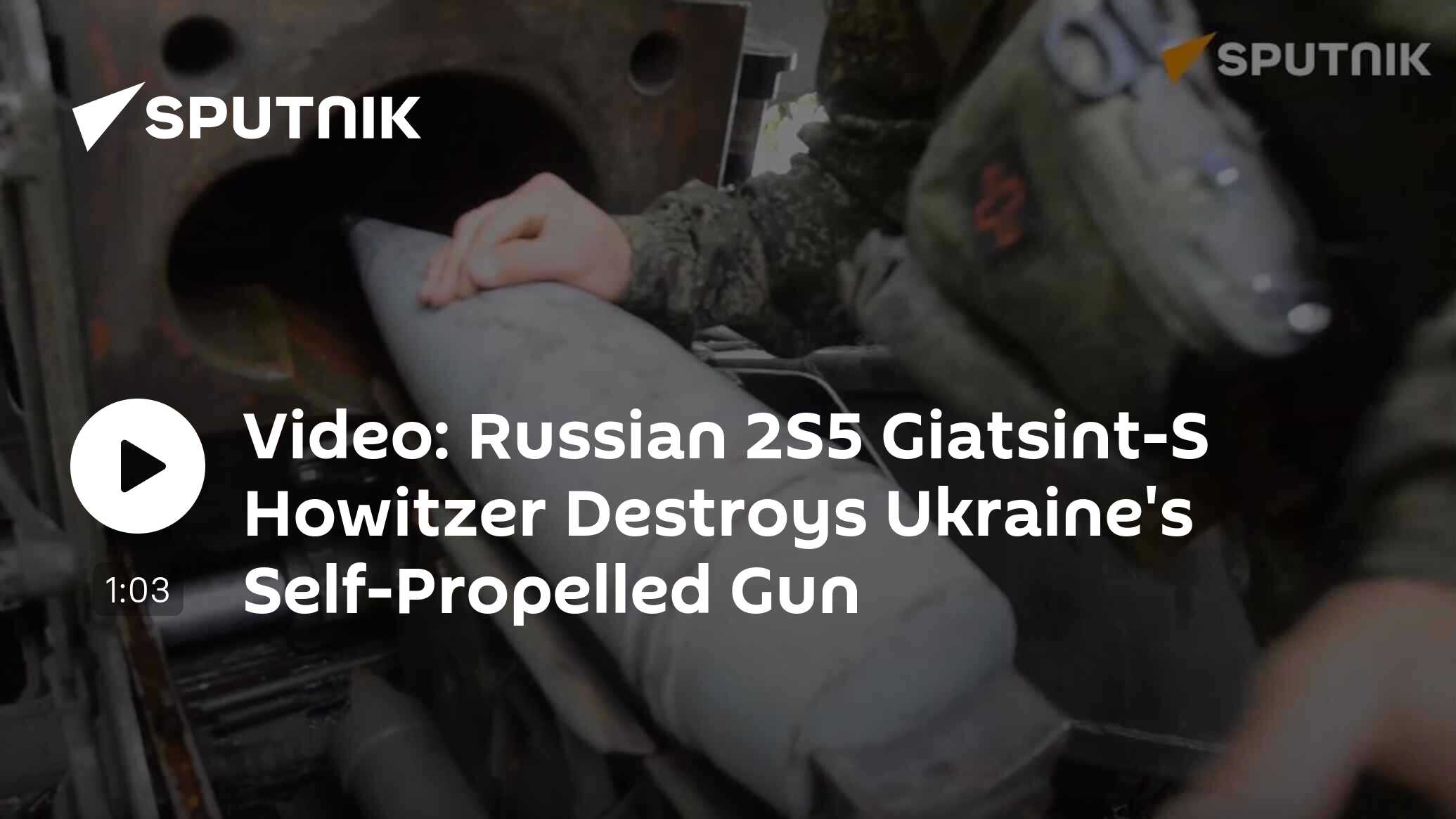 Video: Russia's 2S5 Giatsint-S Howitzer Destroys Ukraine's Self ...