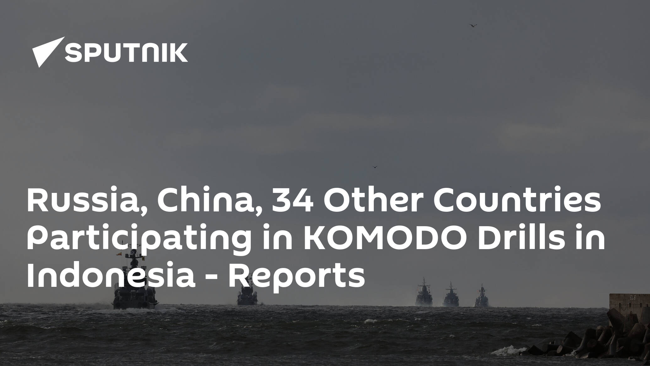 Russia, China, 34 Other Countries Participating in KOMODO Drills in Indonesia – Reports