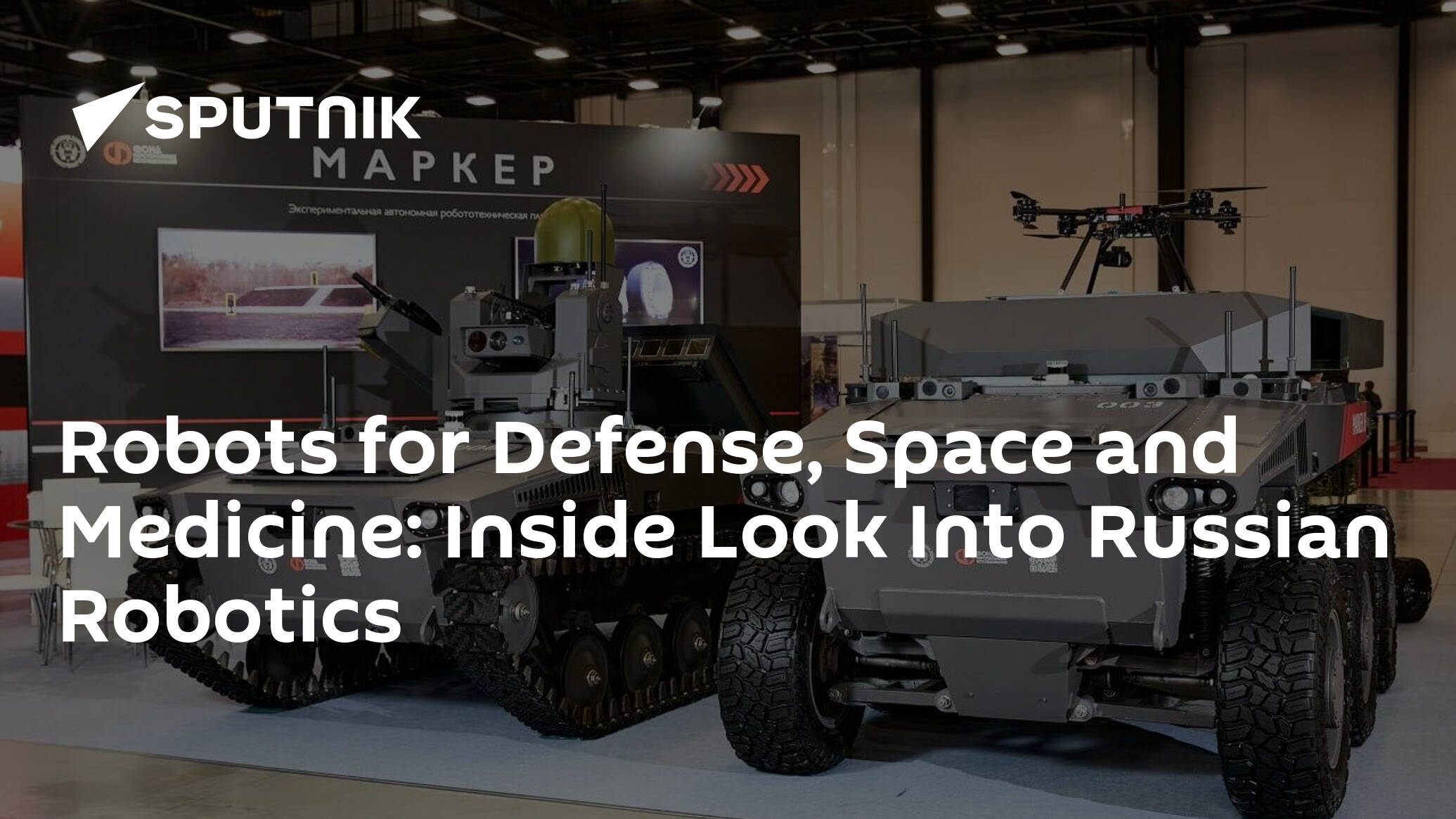 Robots for Defense, Space and Medicine: Inside Look Into Russian Robotics
