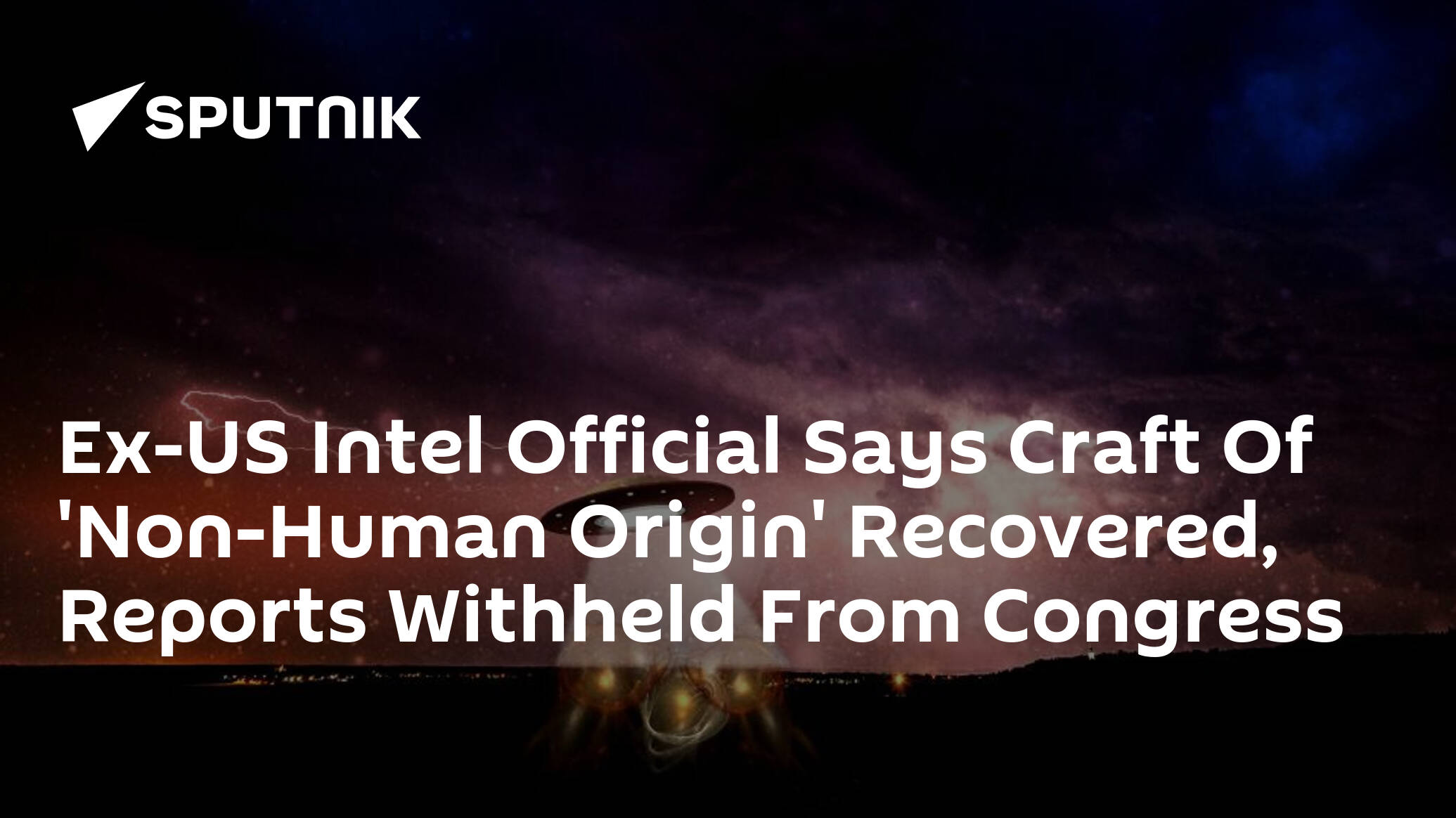 Ex-US Intel Official Says Craft Of 'Non-Human Origin' Recovered, Reports Withheld From Congress
