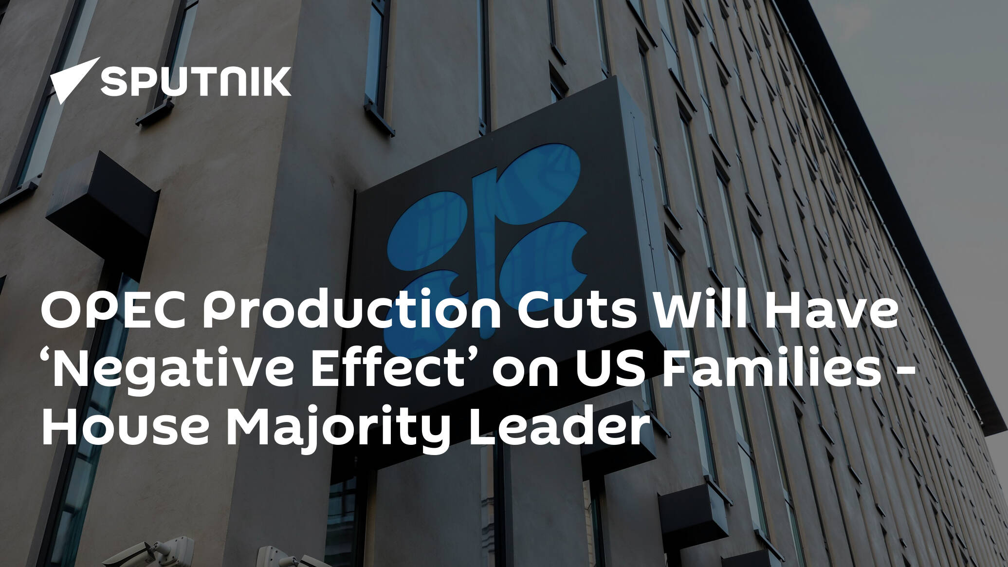 OPEC Production Cuts Will Have ‘Negative Effect’ on US Families – House Majority Leader