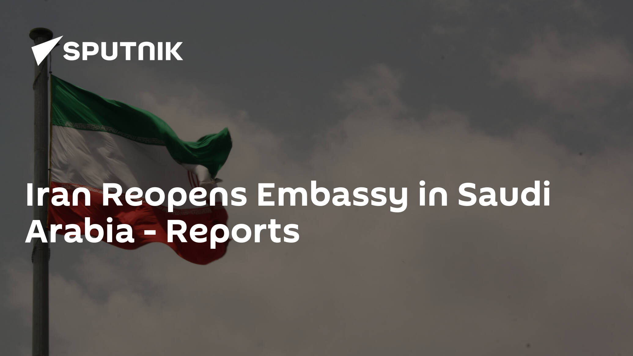 Iran Reopens Embassy in Saudi Arabia – Reports