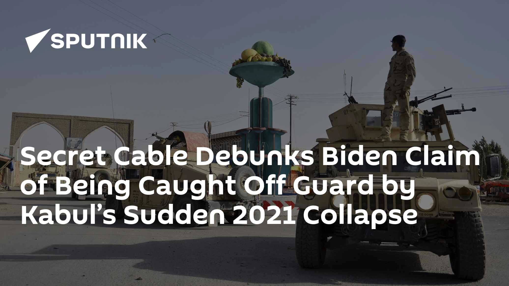 Secret Cable Debunks Biden Claim of Being Caught Off Guard by Kabul's Sudden 2021 Collapse - Vimarsana News