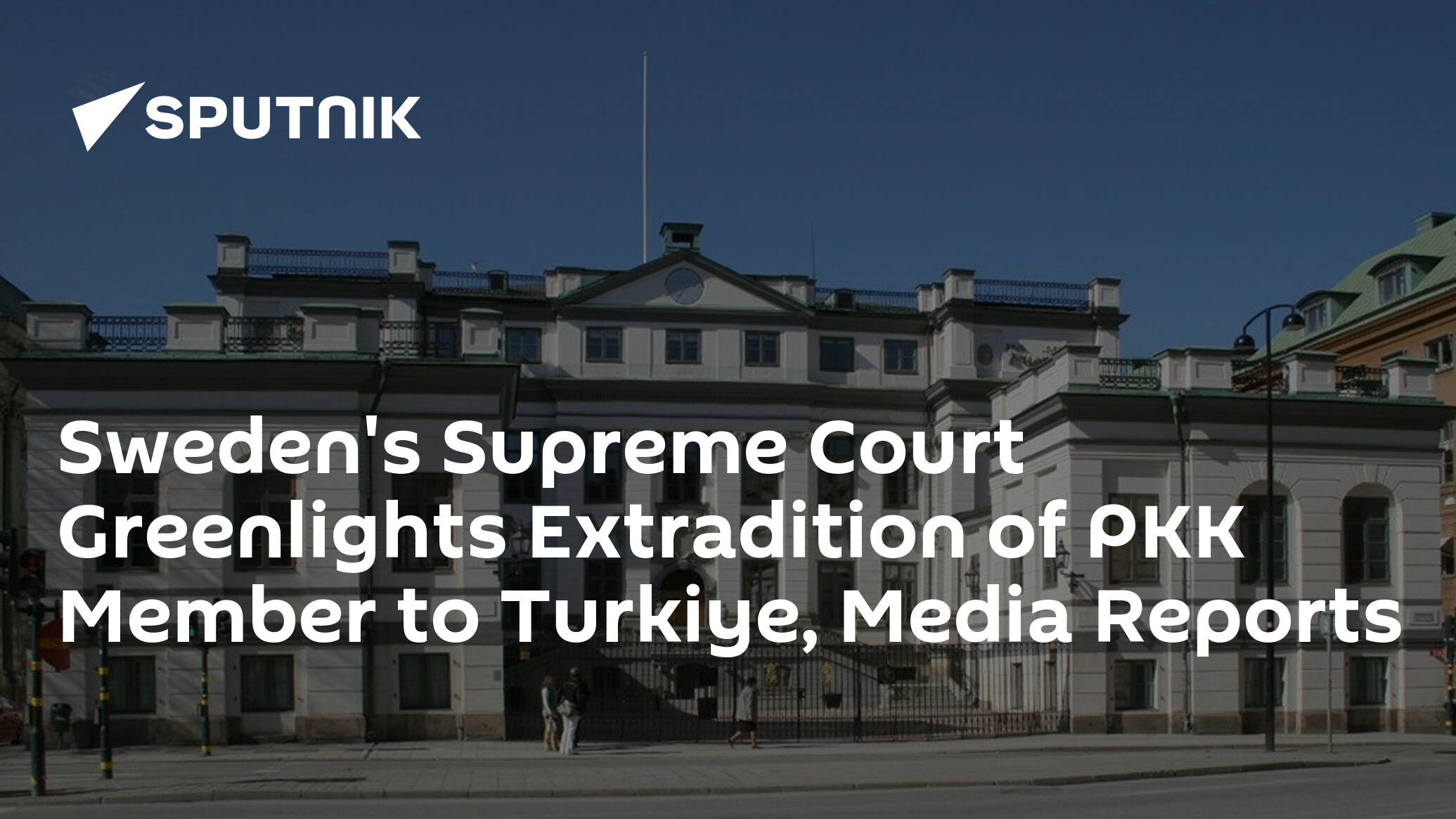 Sweden's Supreme Court Greenlights Extradition of PKK Member to Turkiye, Media Reports