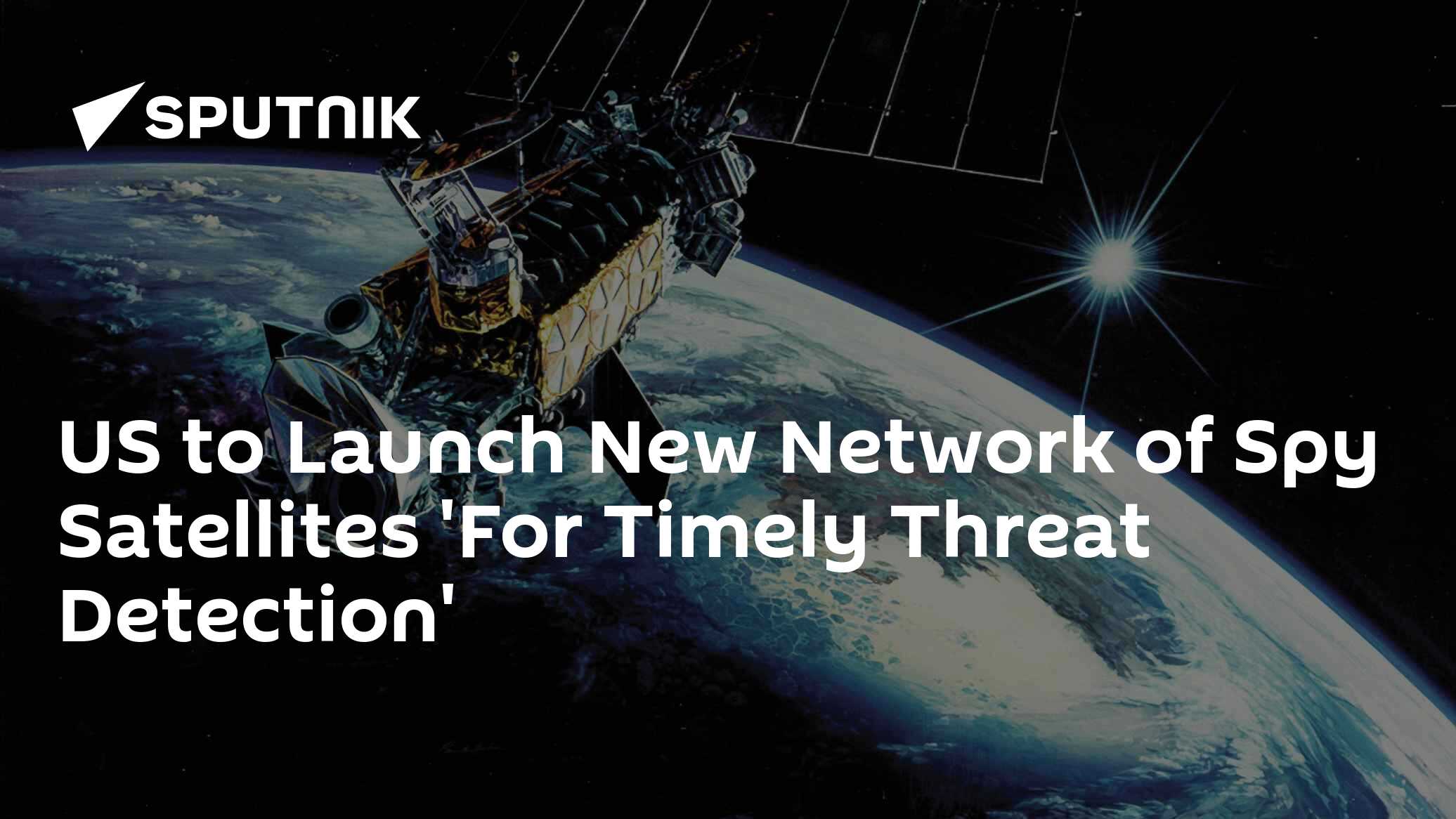 US to Launch New Network of Spy Satellites 'For Timely Threat Detection' - Vimarsana News
