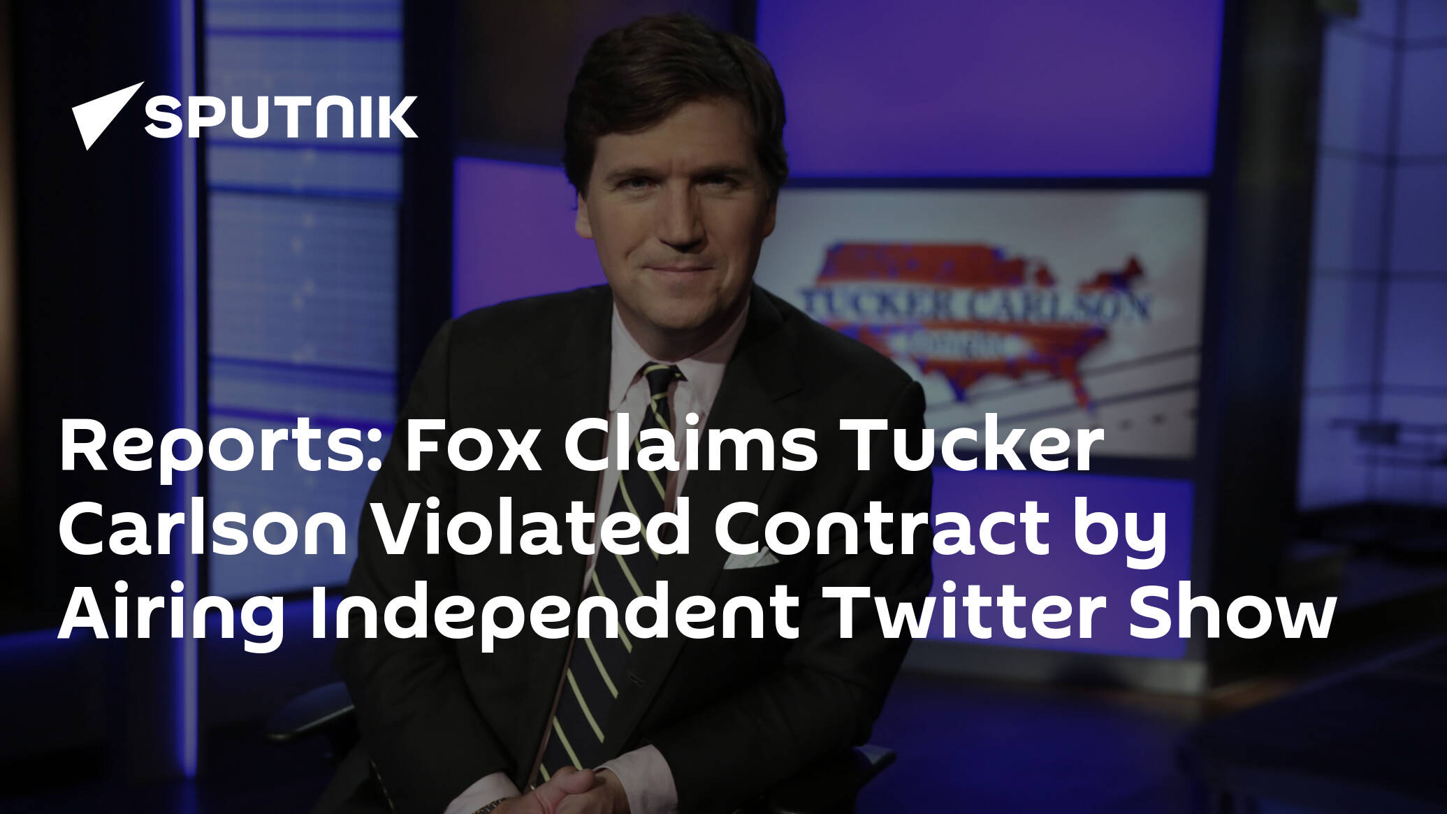 Reports: Fox Claims Tucker Carlson Violated Contract by Airing Independent Twitter Show