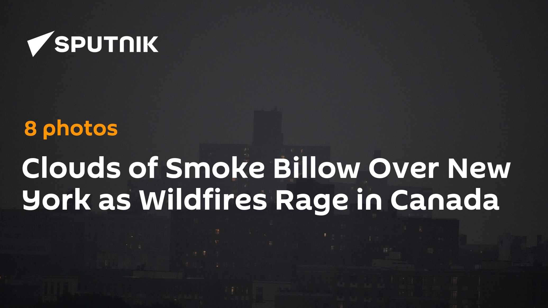 Clouds of Smoke Billowing Over New York as Wildfires Rage in Canada