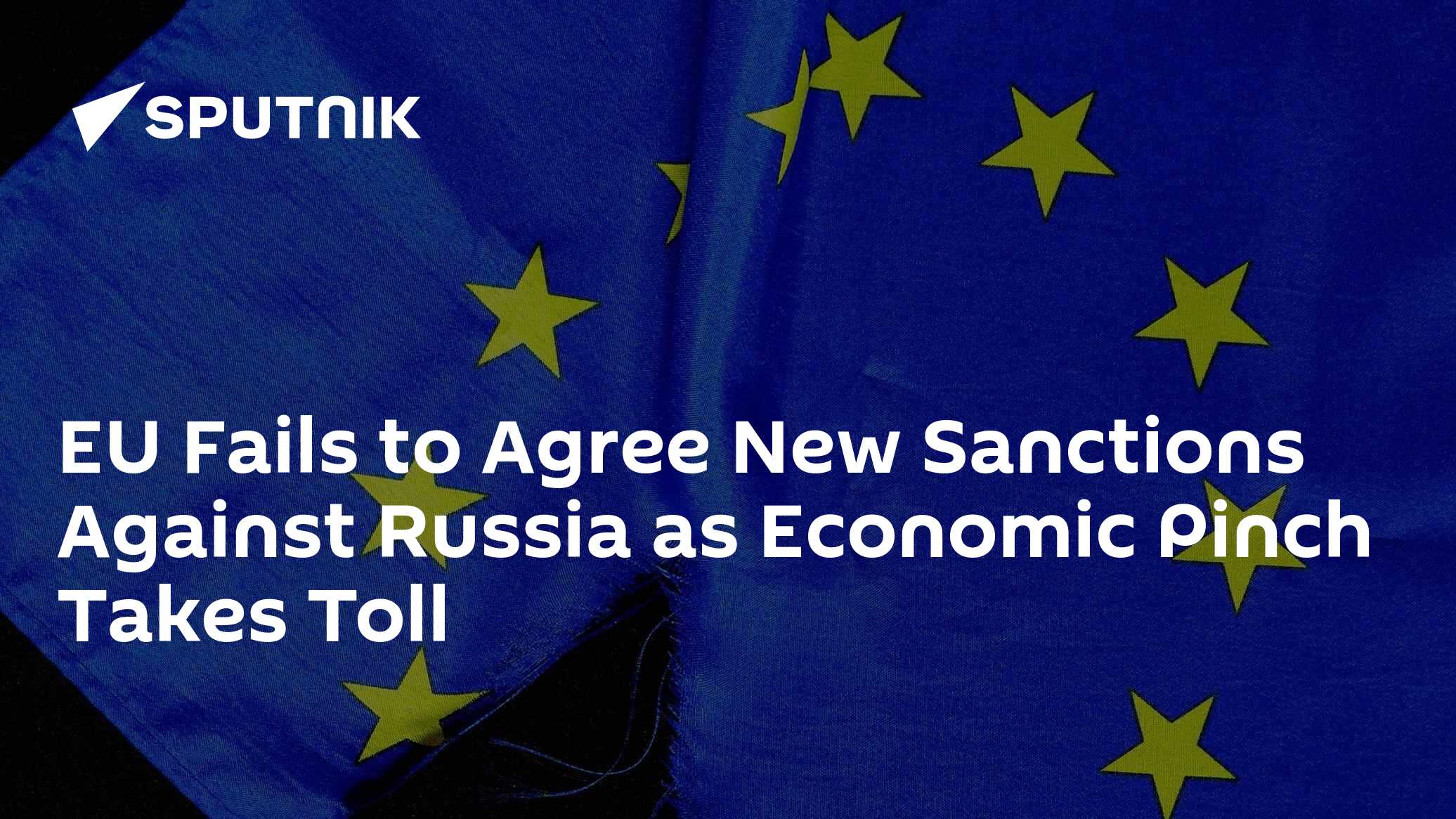 EU Fails to Agree New Sanctions Against Russia as Economic Pinch Takes Toll - Vimarsana News