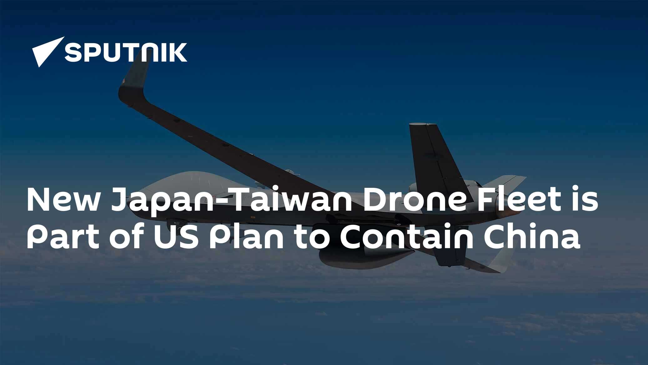 New Japan-Taiwan Drone Fleet is Part of US Plan to Contain China