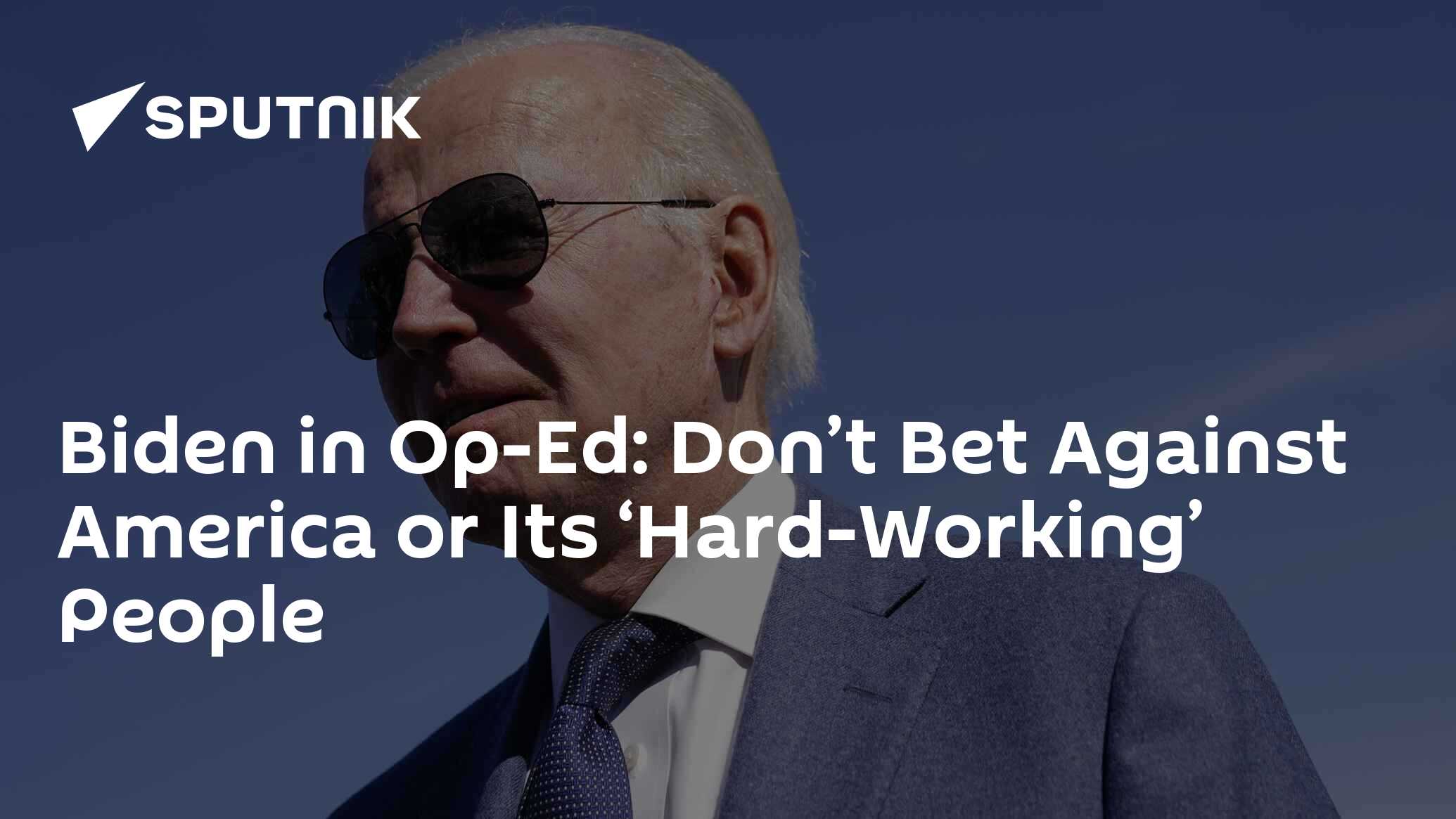 Biden in Op-Ed: Don’t Bet Against America or Its ‘Hard-Working’ People