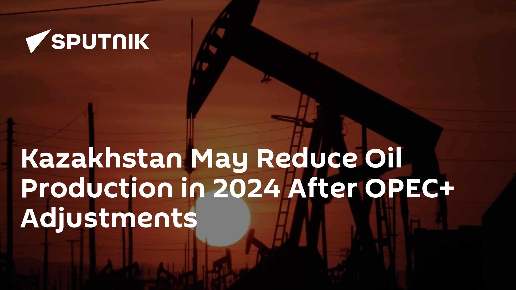 Kazakhstan May Reduce Oil Production in 2024 After OPEC+ Adjustments