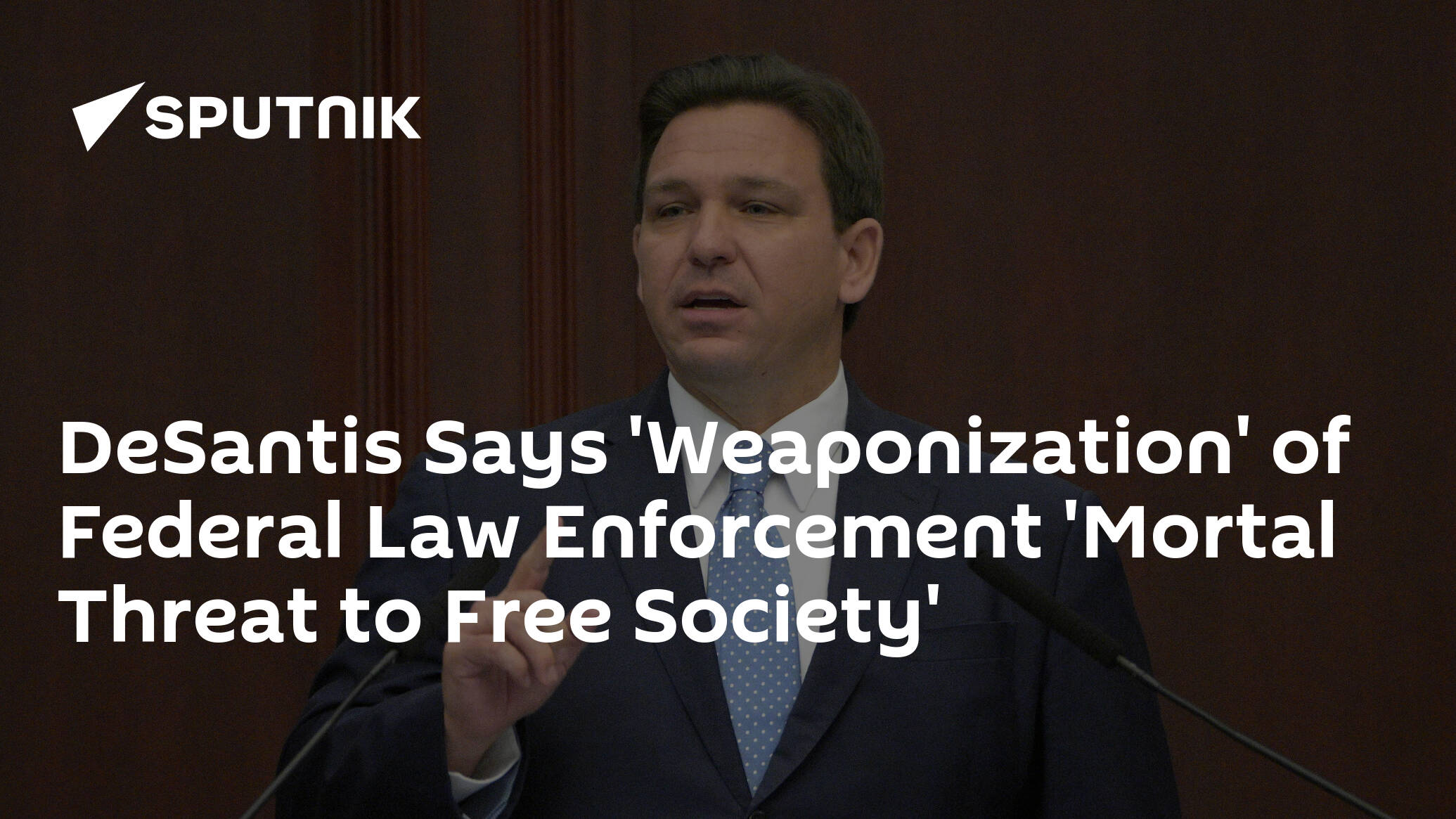 DeSantis Says 'Weaponization' of Federal Law Enforcement 'Mortal Threat to Free Society'