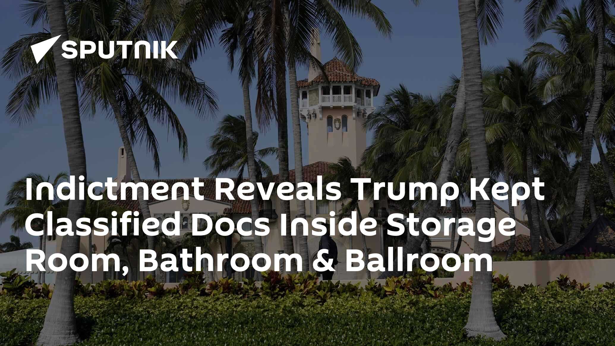 Indictment Reveals Trump Kept Classified Docs Inside Storage Room, Bathroom