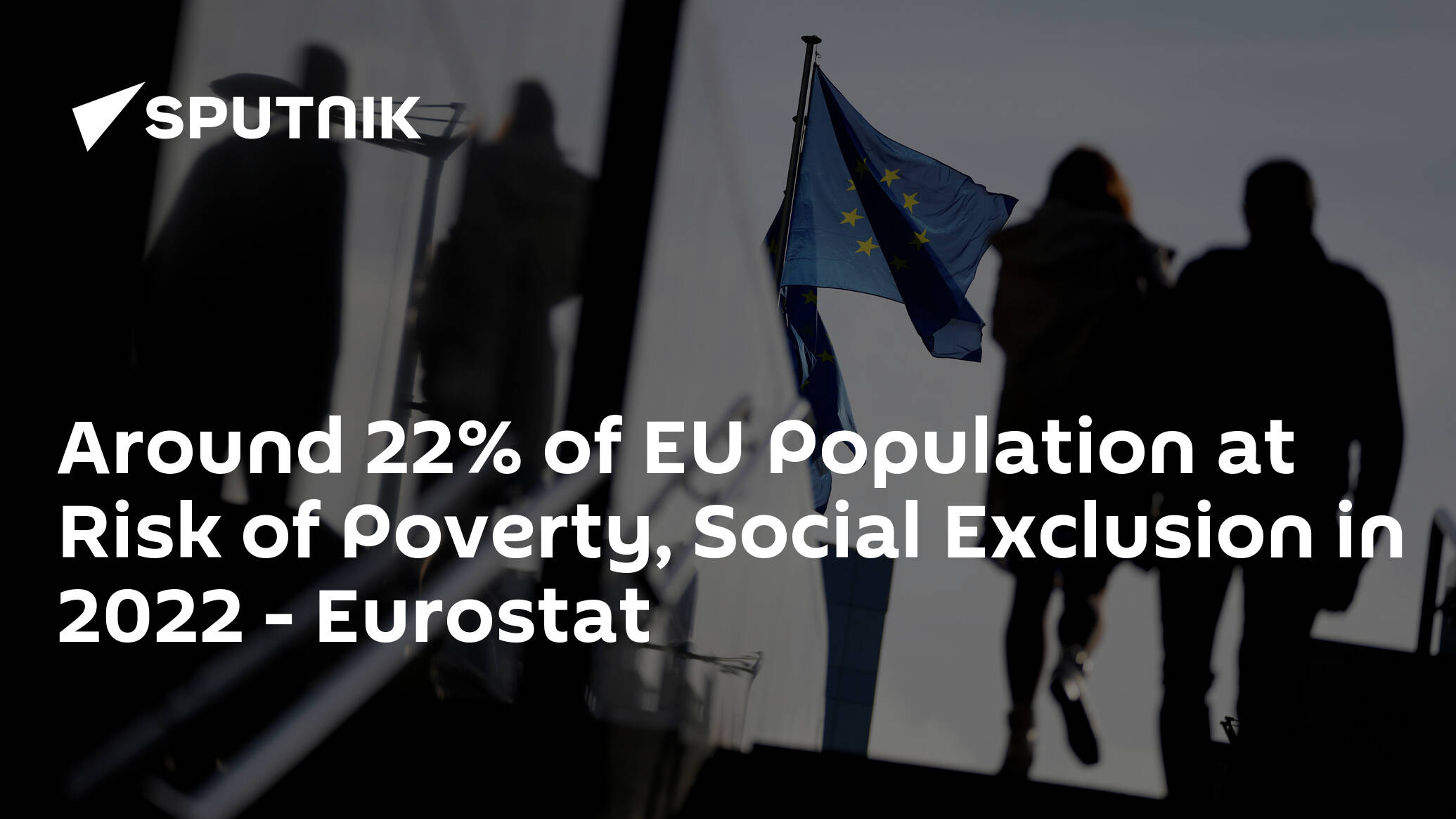 Around 22% of EU Population at Risk of Poverty, Social Exclusion in 2022 – Eurostat