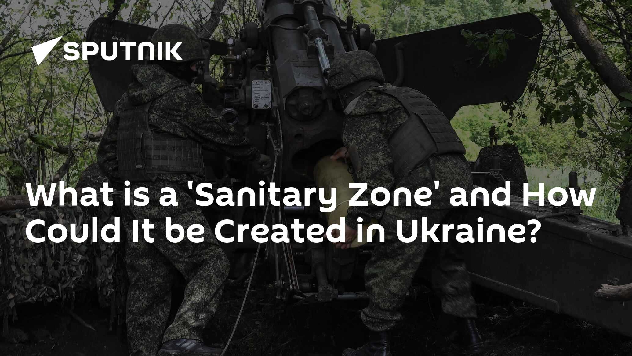 What is 'Sanitary Zone' and How Could It be Created in Ukraine?