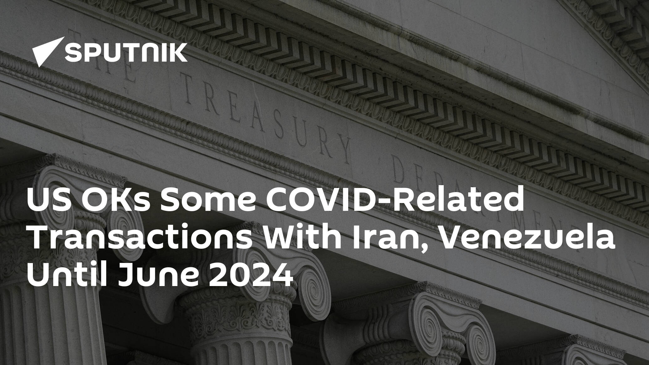 US OKs Some COVID-Related Transactions With Iran, Venezuela Until June 2024