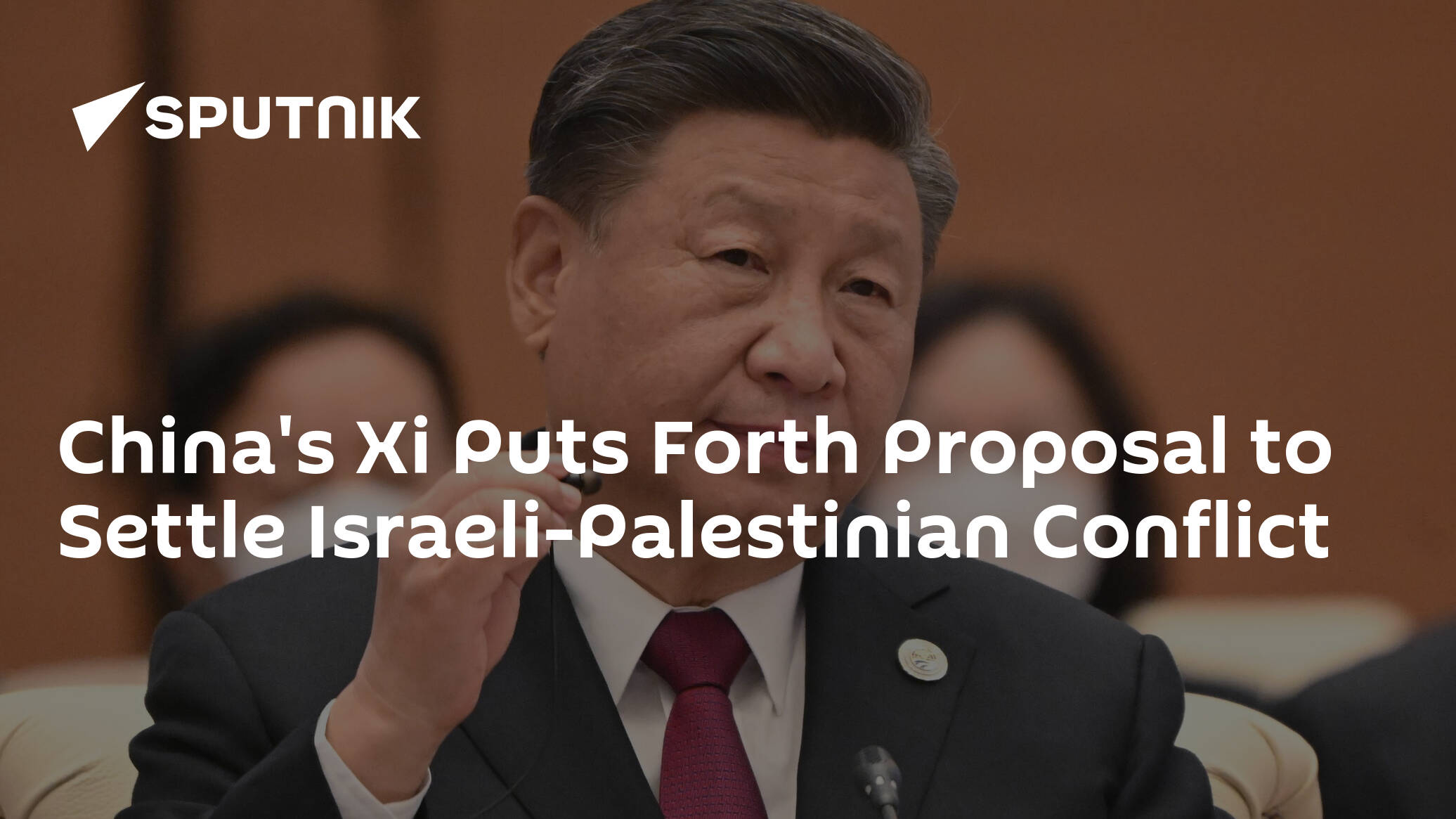 China's Xi Puts Forth Proposal to Settle Israeli-Palestinian Conflict