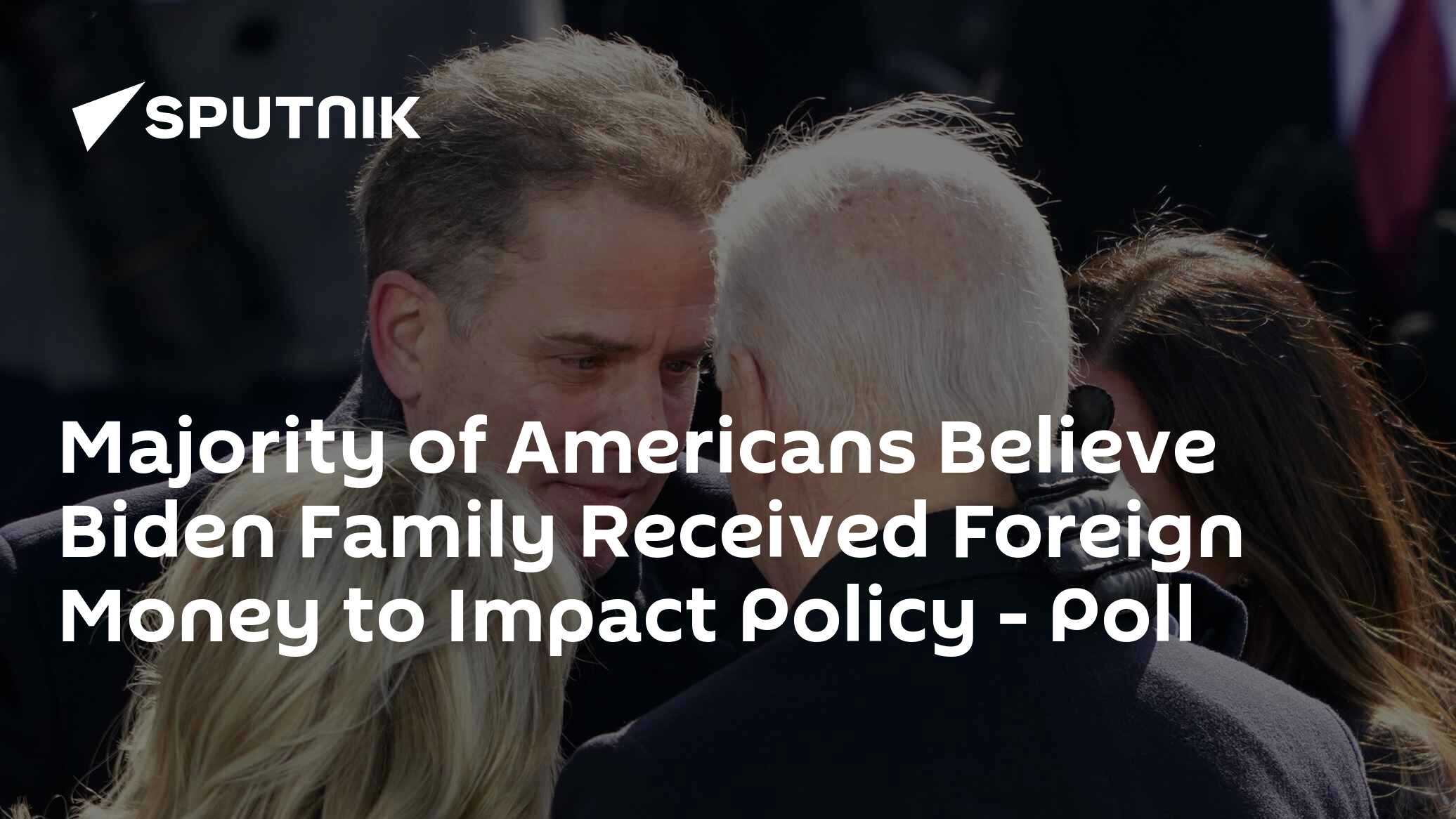 Majority of Americans Believe Biden Family Received Foreign Money to Impact Policy – Poll Majority of Americans Believe Biden Family Received Foreign Money to Impact Policy – Poll
