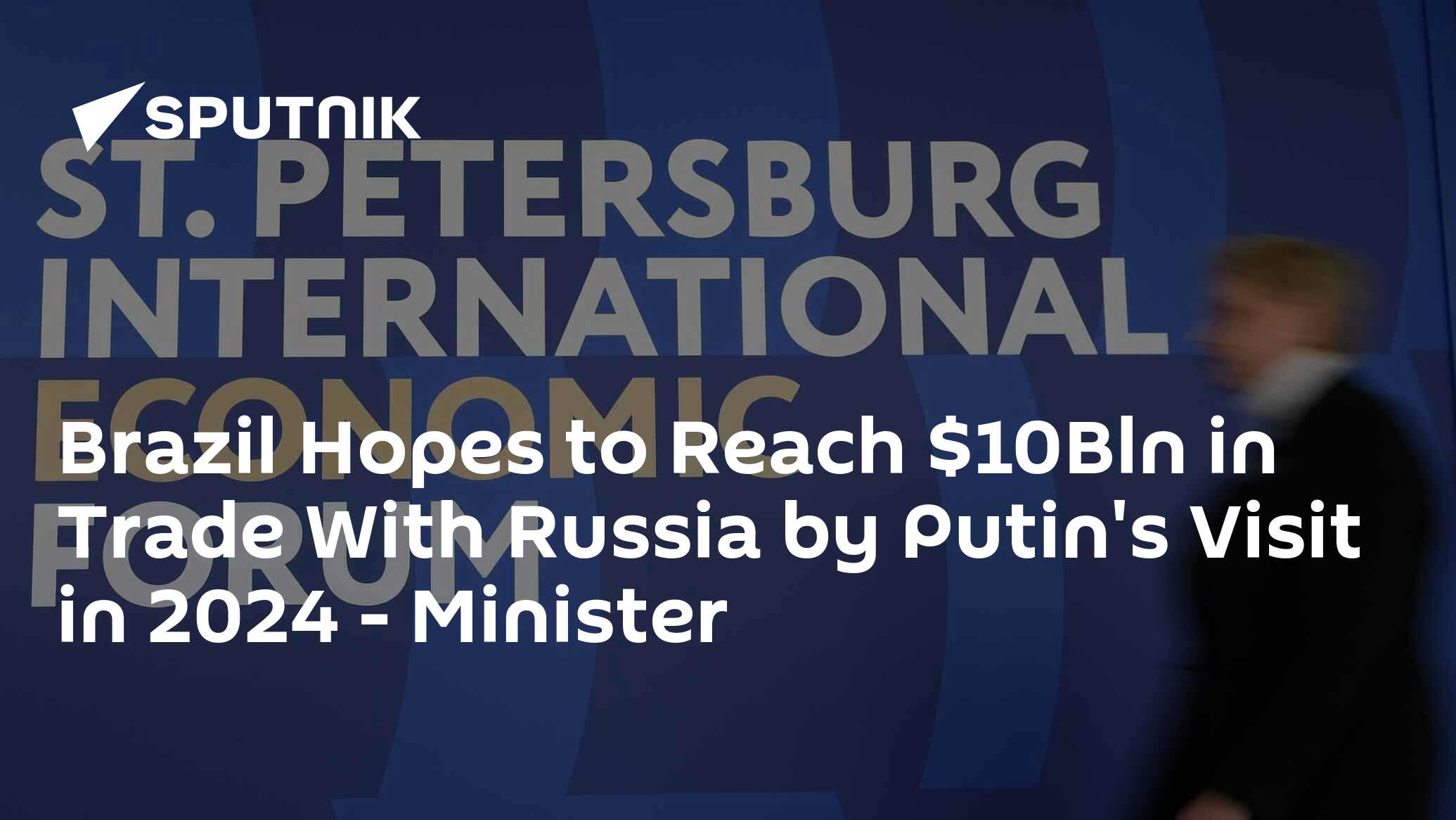 Brazil Hopes to Reach Bln in Trade With Russia by Putin's Visit in 2024 – Minister