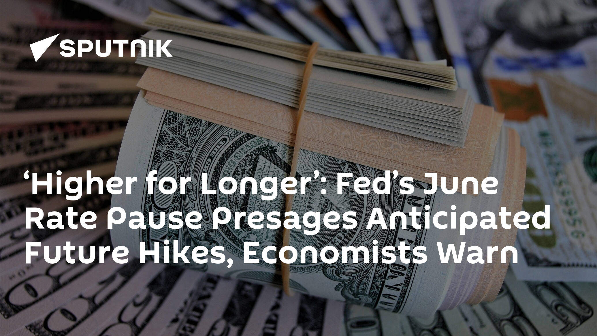 ‘Higher for Longer’: Fed’s June Rate Pause Presages Anticipated Future Hikes, Economists Warn