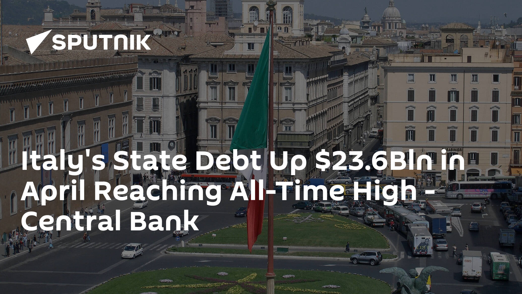 Italy's State Debt Up .6Bln in April Reaching All-Time High – Central Bank